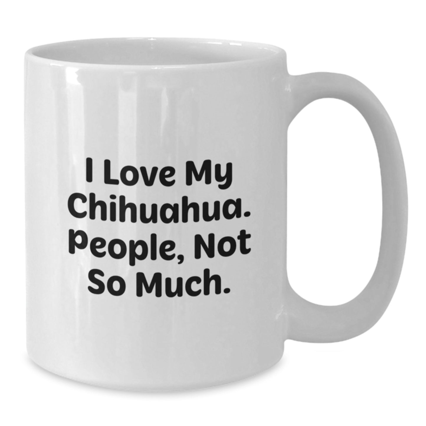 Chihuahua Dog Lovers Gifts from Friends for Valentine's Unique Chihuahua Dog White Coffee Mugs - Funny I Love My Chihuahua, People Not So Much. - Additional