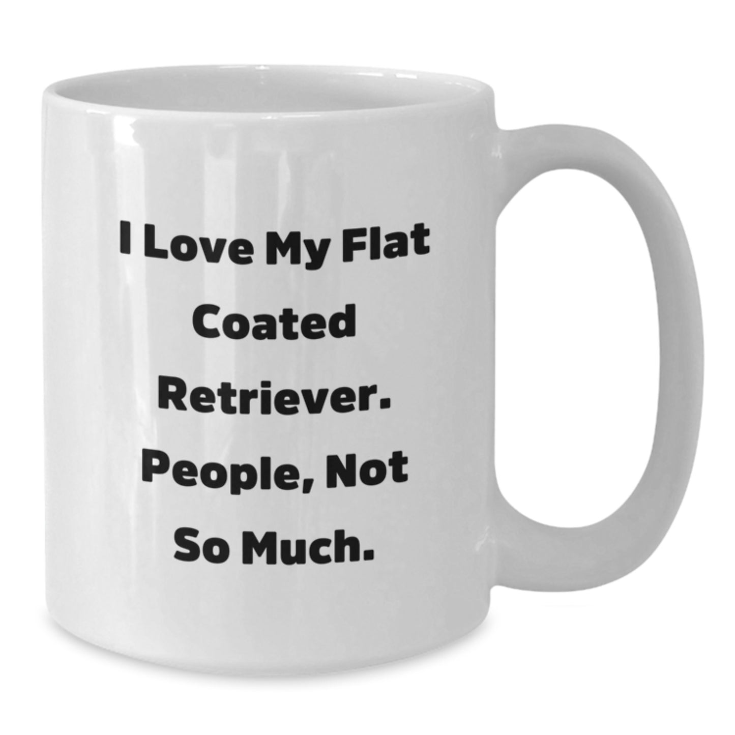 Funny Flat Coated Retriever Dog Gifts from Mom to Friends and Family - White Coffee Mug, I Love My Flat Coated Retriever People Not So Much Christmas Unique Gifts - Additional