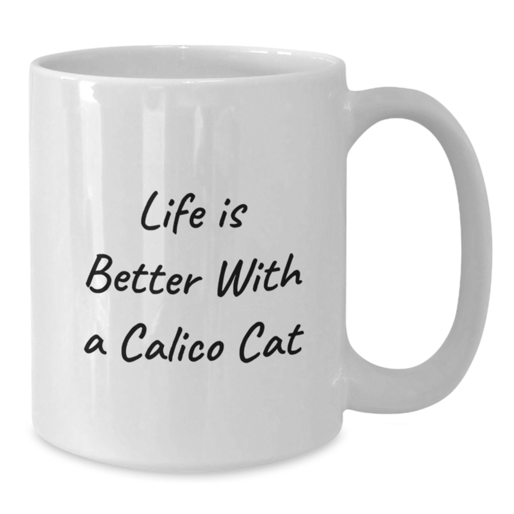 Funny Calico Cat White Coffee Mug - Life Is Better With A Calico Cat, Birthday Unique Gifts from Friends, Unique Calico Cat Lover Gifts - Additional