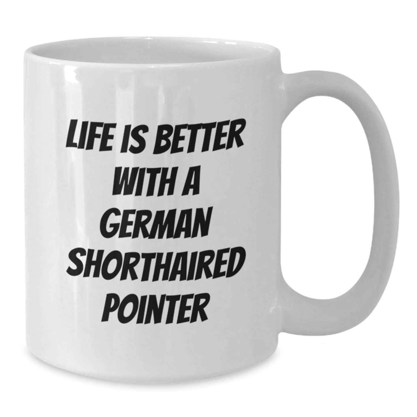 Funny German Shorthaired Pointer Dog Gifts from Men - Life Is Better With A German Shorthaired Pointer, Valentine's Unique Gifts for Women, Friends, Family to Enjoy Coffee - White Ceramic Coffee Mug - Additional