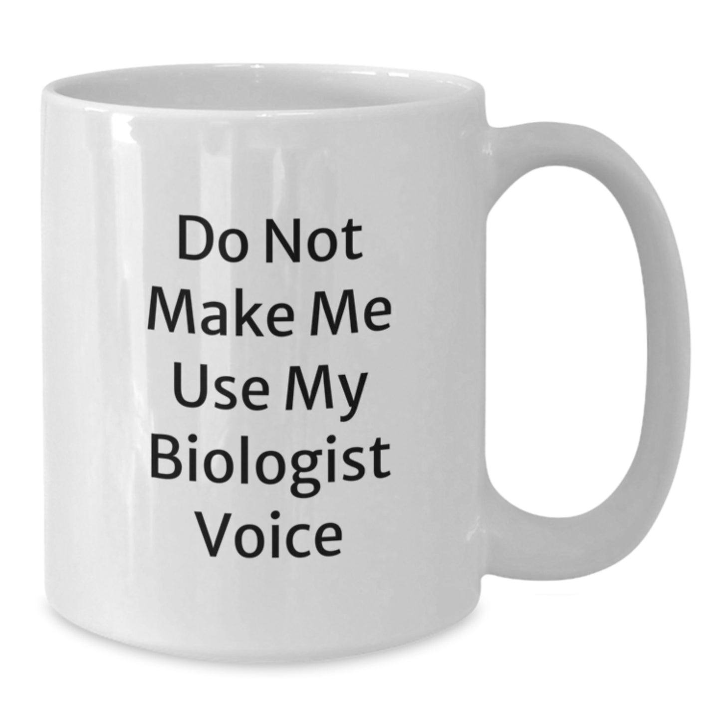 Funny Biologist Gifts from Men to Women on Valentine's - White Coffee Mug with 'Do Not Make Me Use My Biologist Voice' Quote - Gifts for Biologist Friends and Family - Additional