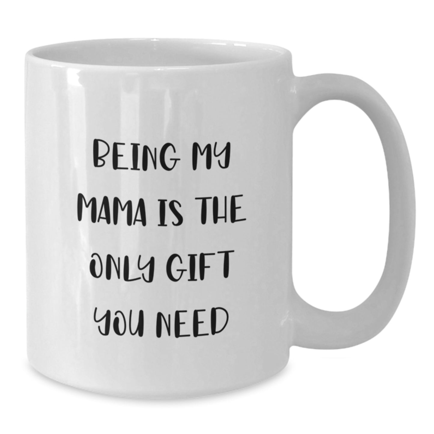Mama's Special Birthday Unique Gift, Funny Quote White Coffee Mug, Gifts from Men to Mama, Mama's Only Gift Needed - Additional