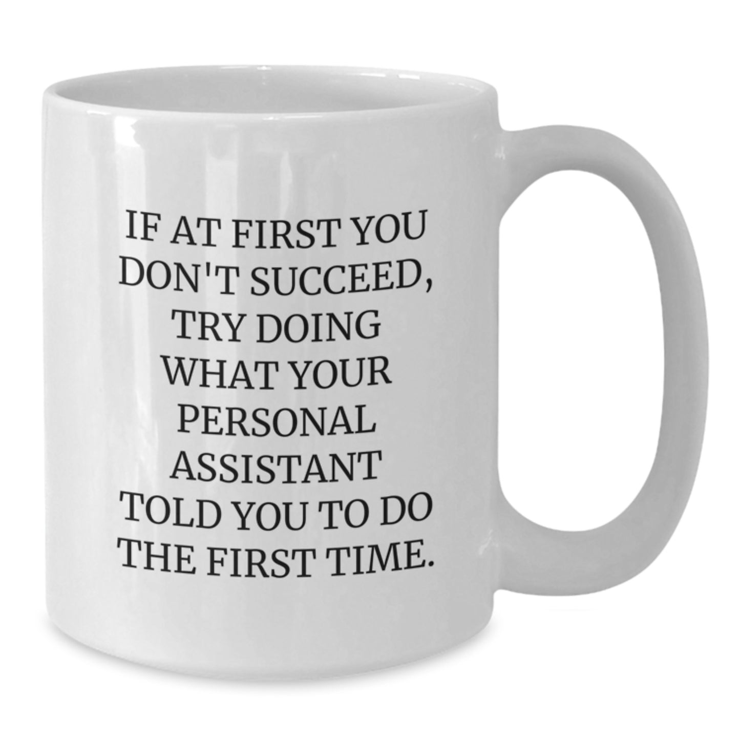 Funny Personal Assistant Gifts from Friends, White Coffee Mug for Men or Women, Inspirational Quote about Doing Things Right, Christmas Unique Gifts - Additional