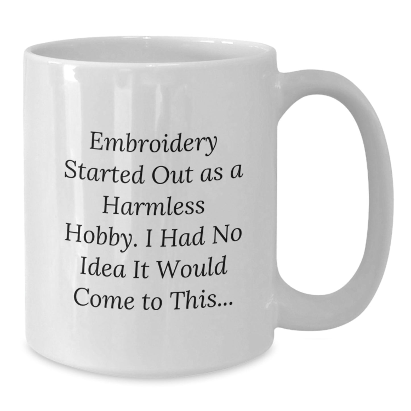 Embroidery Gifts for Her Valentine's Funny Quote White Coffee Mug, Gifts from Women to Friends - Additional