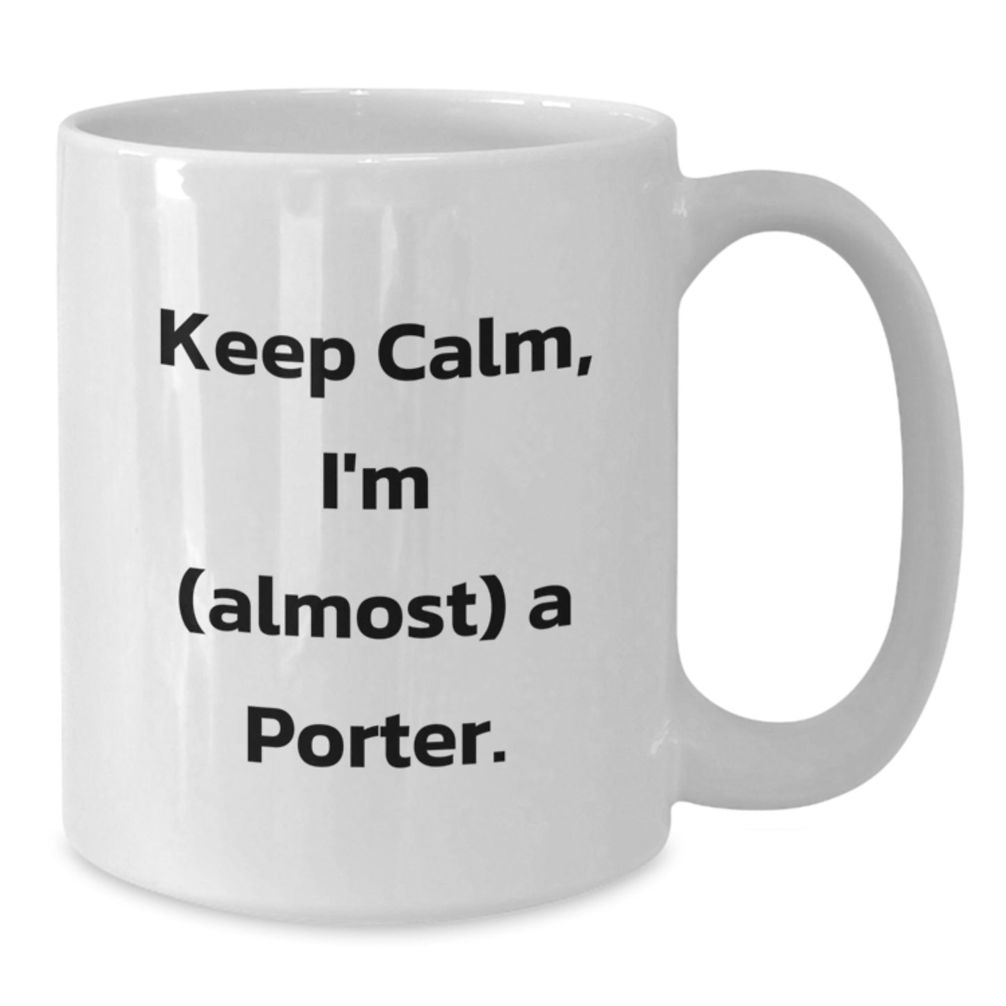 Funny Porters Gifts, White Coffee Mug, 'I'm (almost) A Porter' Quote, Christmas Unique Gifts for Men, Women, Friends, Coworkers, Family - 11oz/15oz Ceramic - Additional