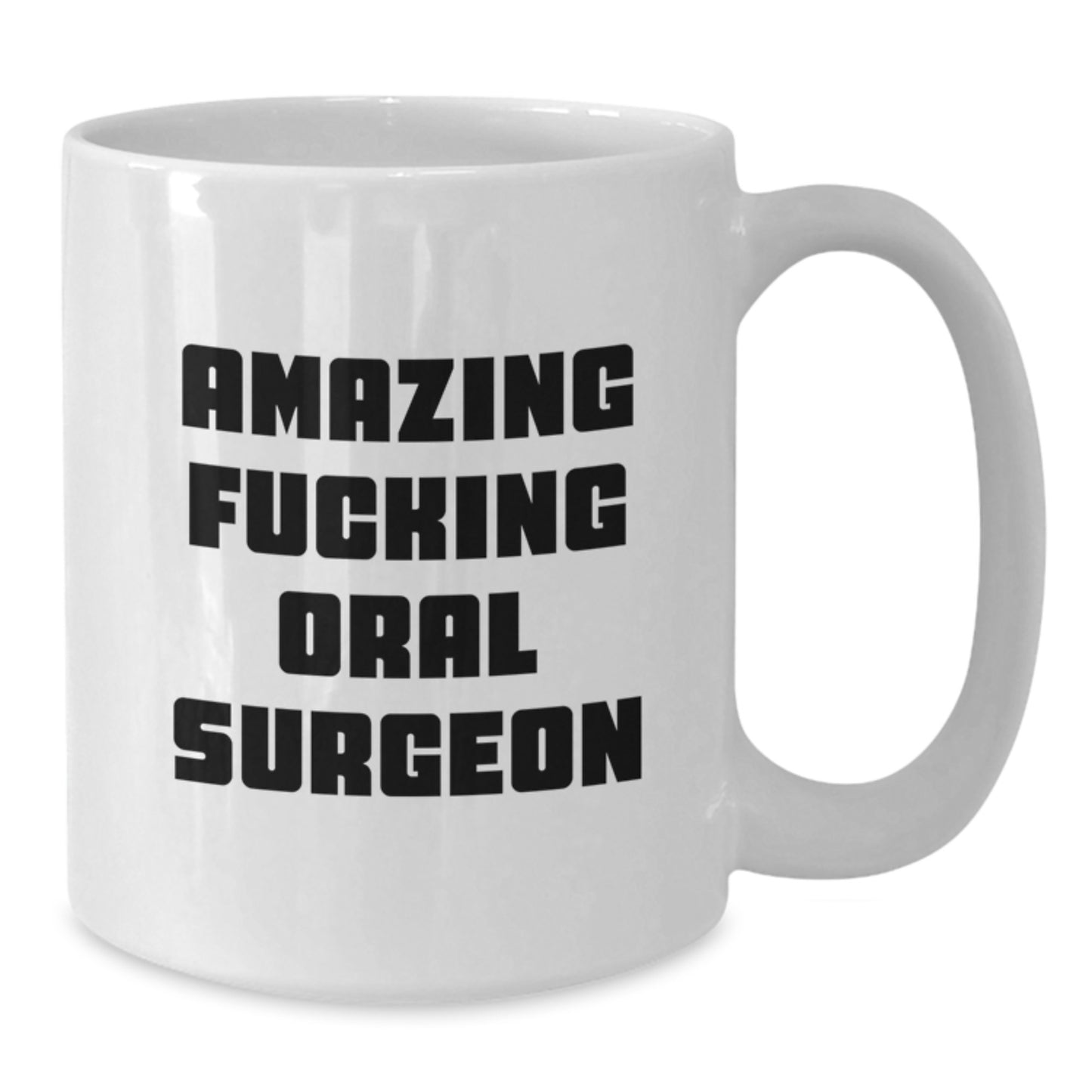 Funny Oral Surgeon Gifts for Men - White Coffee Mug with Amazing Quote, Perfect Presents for Friends and Family this Christmas - Additional