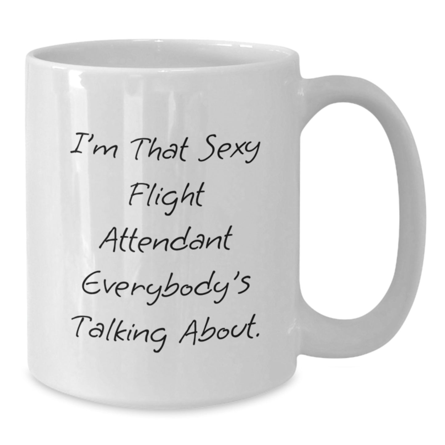 Funny Flight Attendant Gifts for Men White Coffee Mugs White Ceramic Mug with I'm That Sexy Flight Attendant Everybody's Talking About Quote, Gifts from Friends and Family for Christmas - Additional