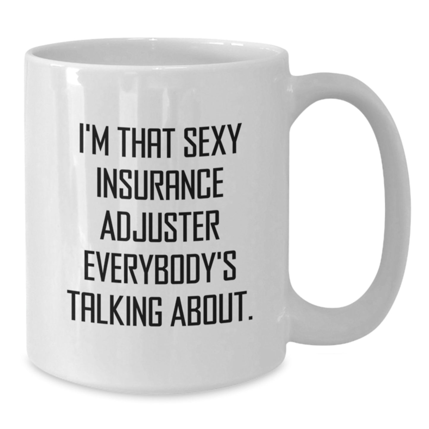 Funny Insurance Adjuster Gifts from Friends for Men Funny White Coffee Mugs I'm That Sexy Insurance Adjuster Everybody's Talking About. - Additional