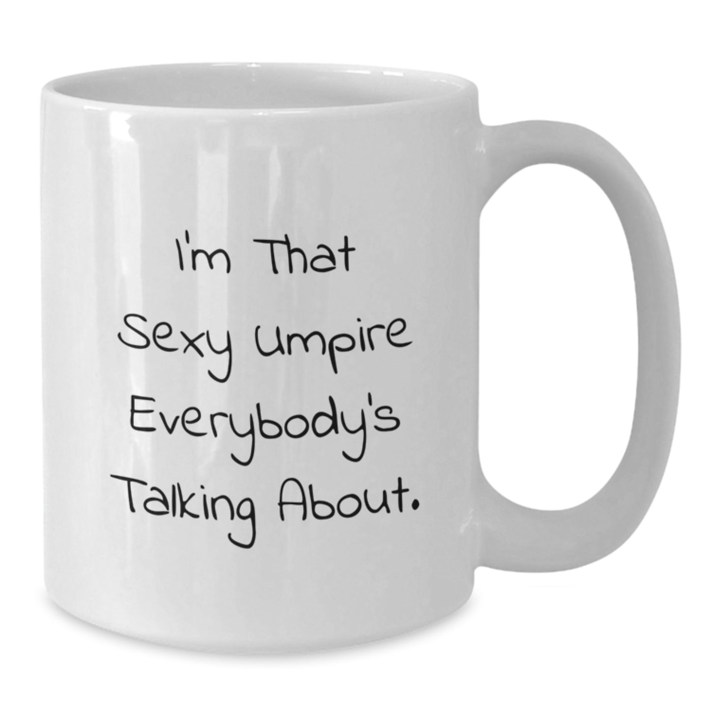 Funny Umpire Gifts for Men, Unique White Coffee Mug, I'm That Sexy Umpire Everybody's Talking About. Christmas Unique Gifts from Friends - Additional