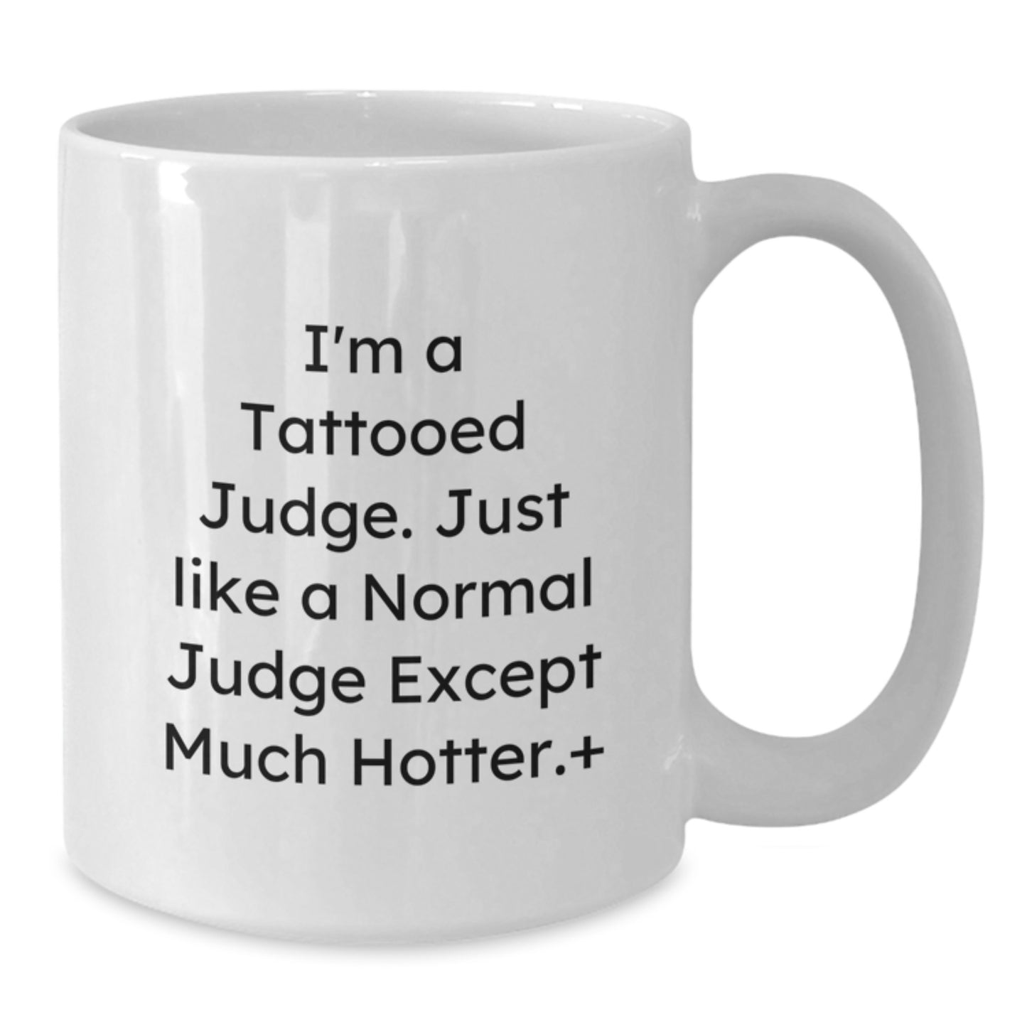 Funny Judge Gifts, Unique Christmas Unique Gifts for Judge, White Coffee Mug, 'I'm A Tattooed Judge' Quote - Additional