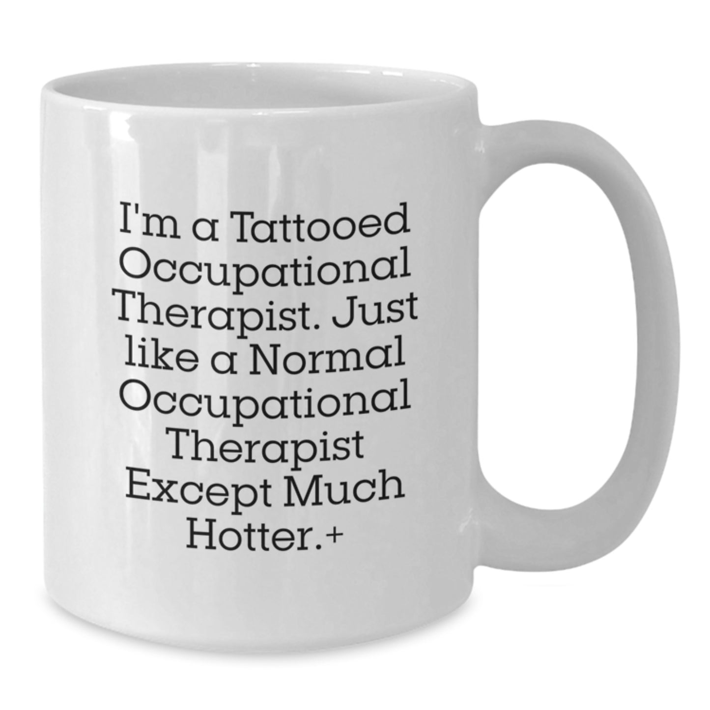 Funny Occupational Therapist Gifts from Friends to Celebrate Graduation with White Coffee Mug - 'I'm A Tattooed Occupational Therapist...' - Additional
