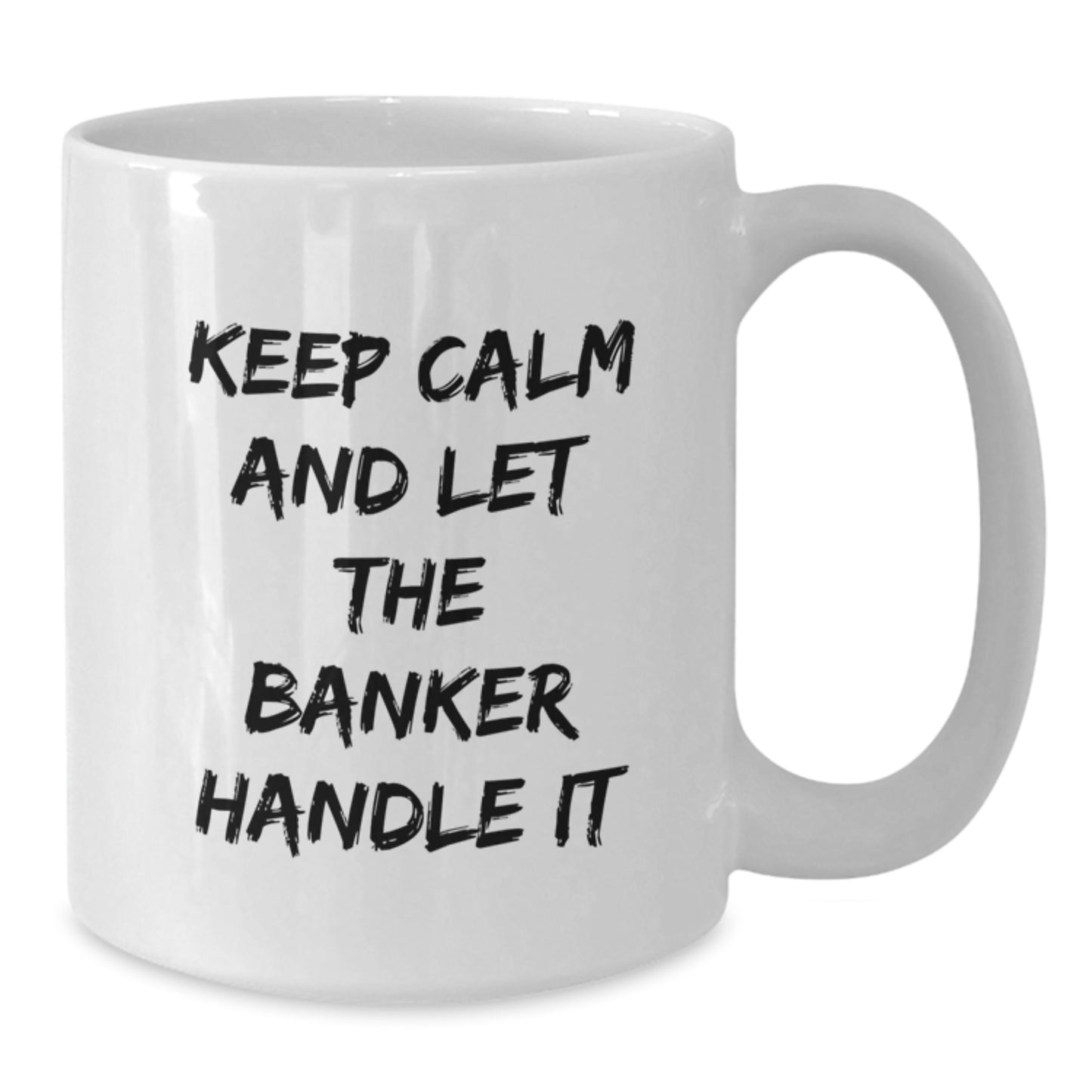 Funny Banker Gifts for Men from Friends - Keep Calm And Let The Banker Handle It White Coffee Mug, Christmas Unique Gifts for Coworkers - Additional