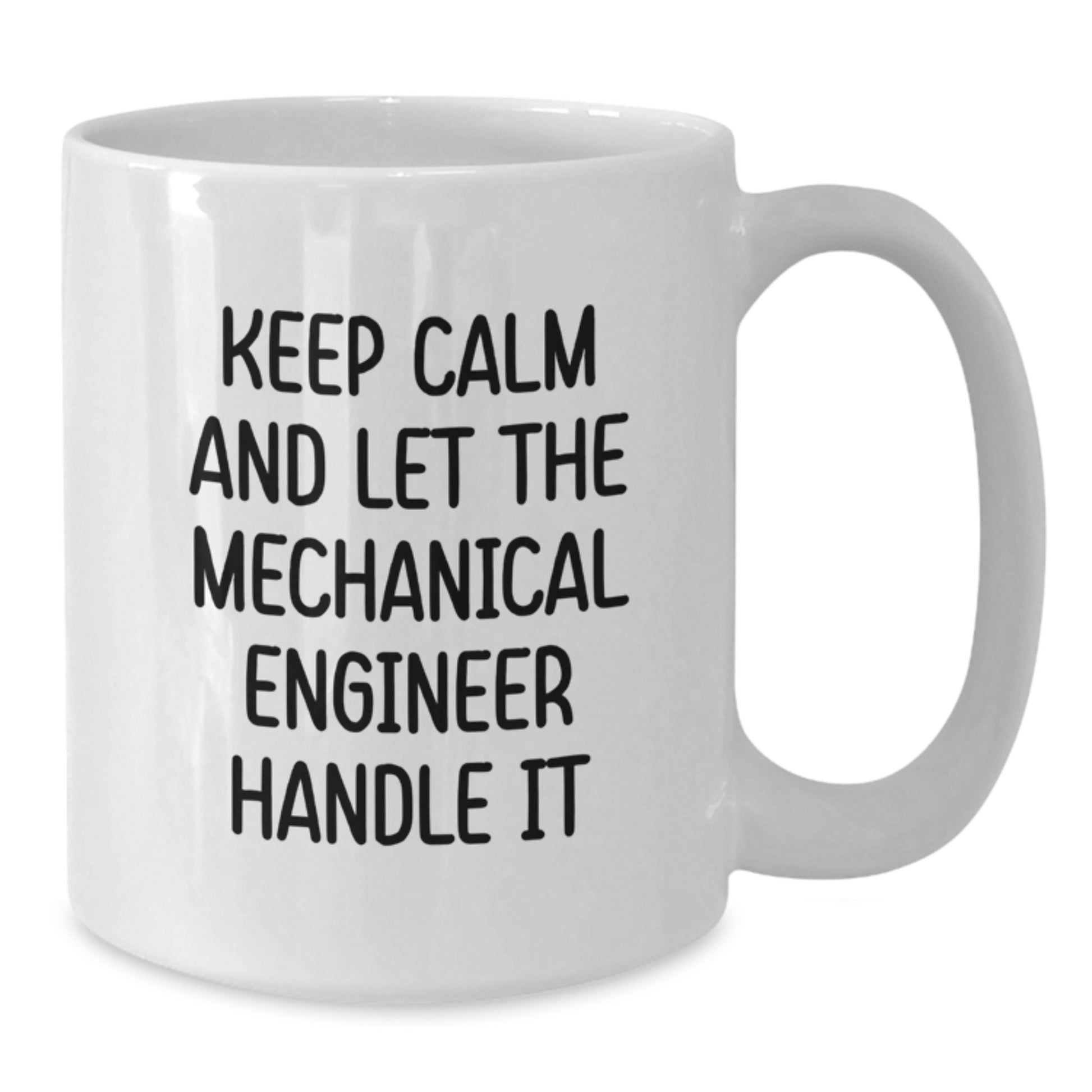 Funny Mechanical Engineer Gifts for Men, White Coffee Mug, Keeps Calm And Let Handle It - Unique Christmas Memorable Presents from Friends, Coworkers to Family - Additional