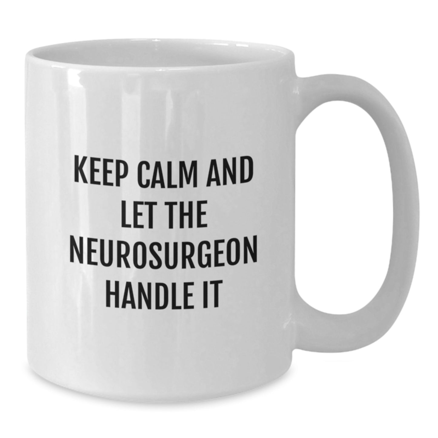 Funny Gifts from Friends or Family for Neurosurgeons, White Coffee Mugs, Keep Calm And Let The Neurosurgeon Handle It Christmas Unique - Additional