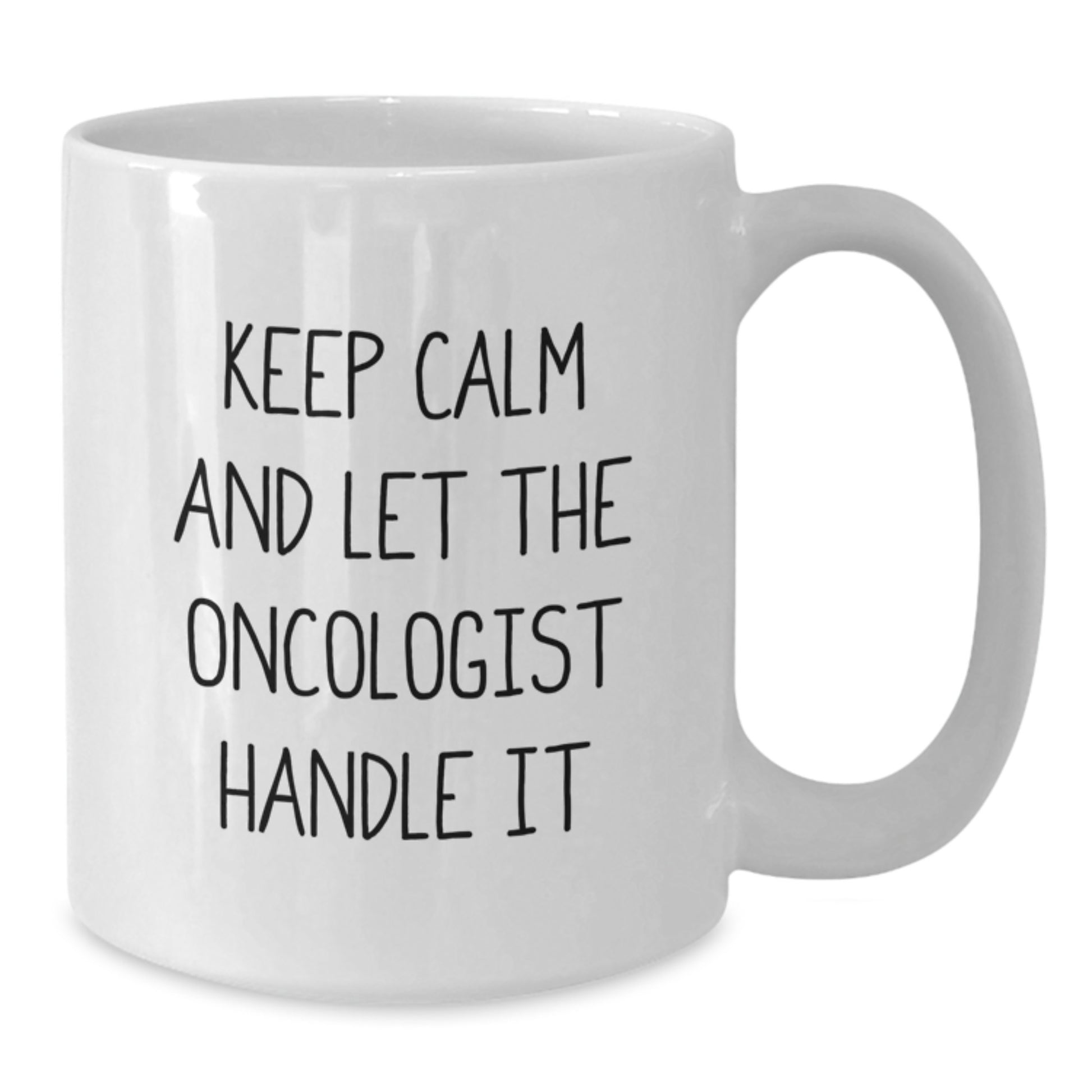 Funny Oncologist Gifts from Friends - Keep Calm And Let The Oncologist Handle It White Coffee Mug for Men Women Family - Additional