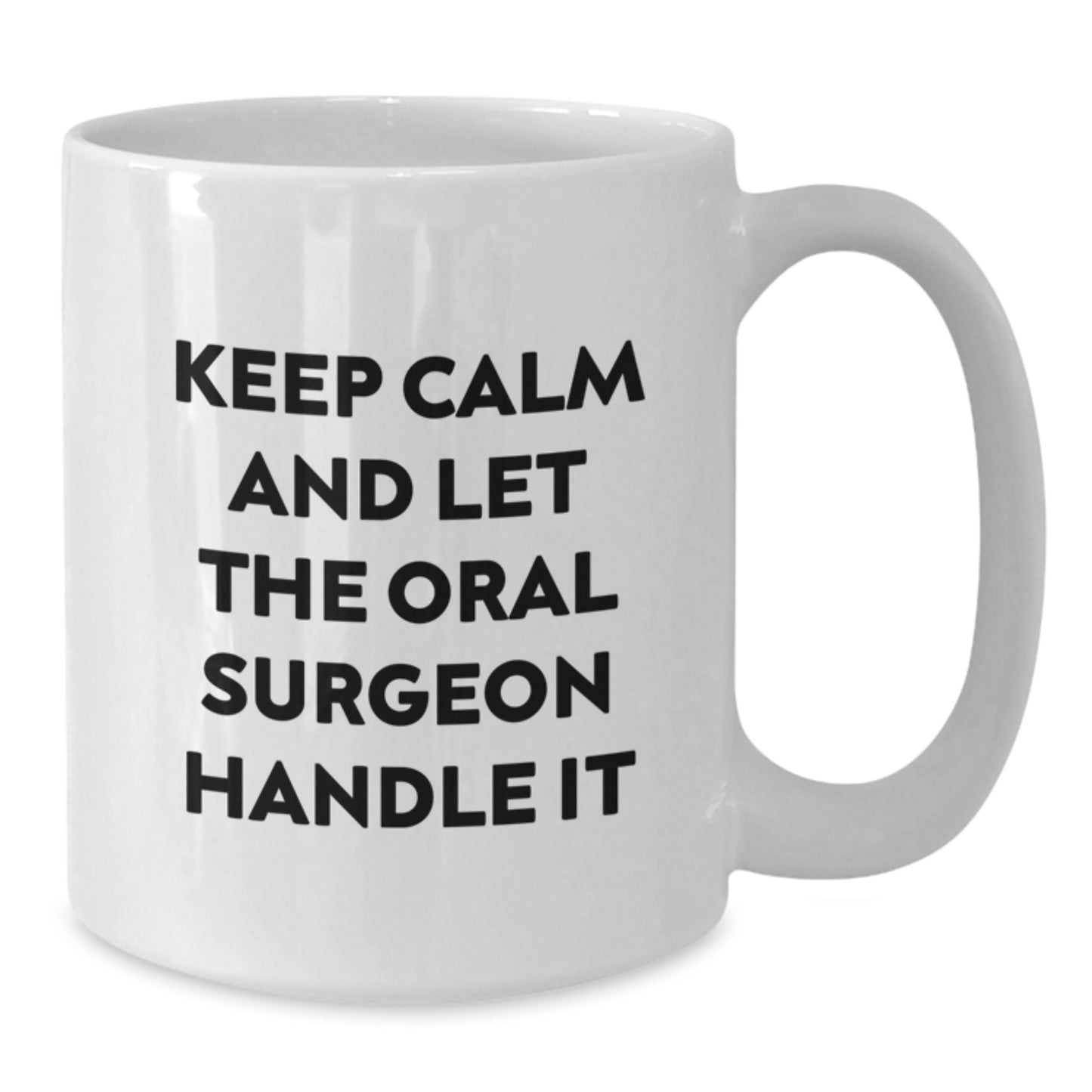 Funny Christmas Unique Gifts for Oral Surgeon Friends - Keep Calm And Let The Oral Surgeon Handle It White Coffee Mug - Additional