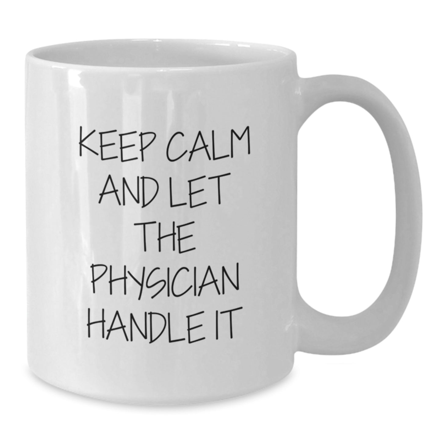 Funny Physician White Coffee Mug, Gifts for Physicians from Friends, Keep Calm and Let the Physician Handle It, White Christmas Unique Gifts - Additional