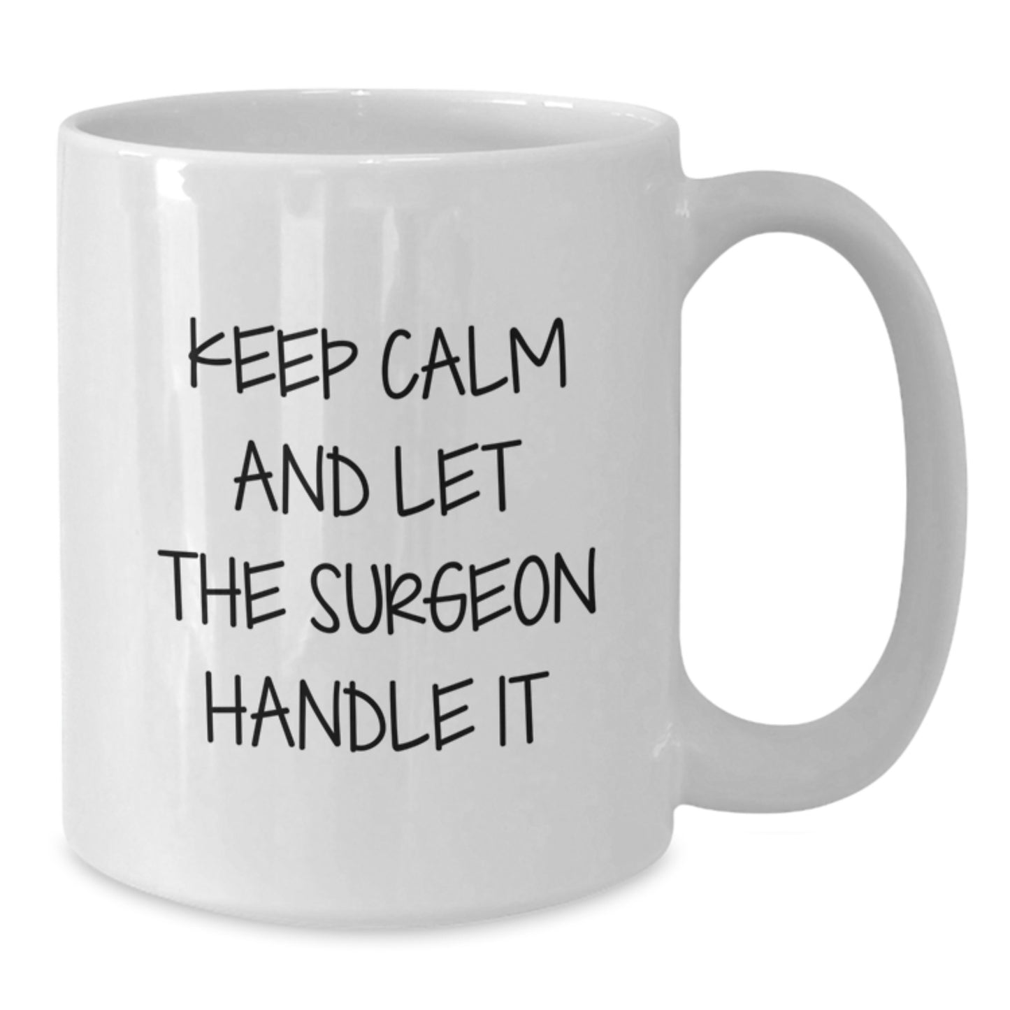 Funny Surgeon Gifts from Men for Surgeons - White Coffee Mug, Keep Calm And Let The Surgeon Handle It Christmas Unique - Additional