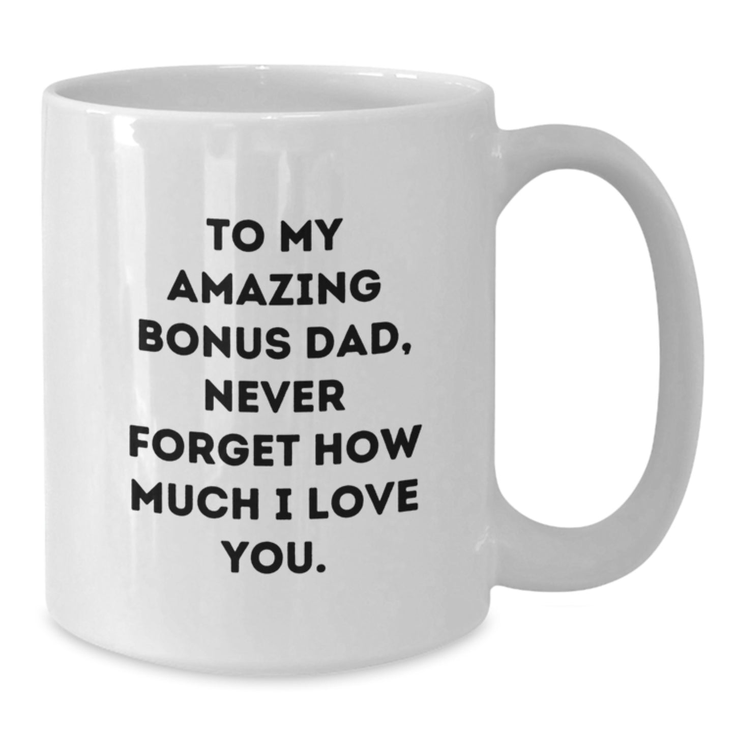 A Heartfelt Gift for My Amazing Bonus Dad - Funny White Coffee Mug for Christmas Unique Gifts from Family to Bonus Dad - Additional