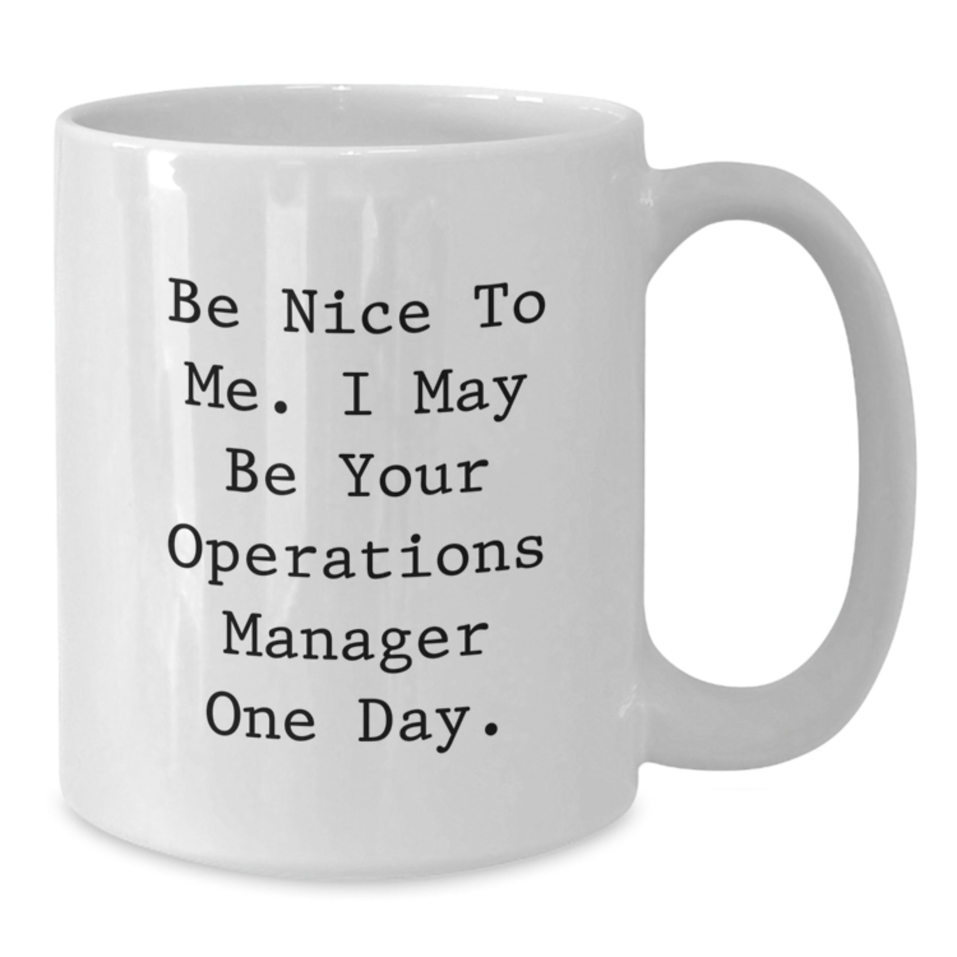 Funny Operations Manager Gifts, White Coffee Mug, Be Nice To Me, One Day Operations Manager Gifts for Men, Unique Christmas Unique Gifts from Friends - Additional