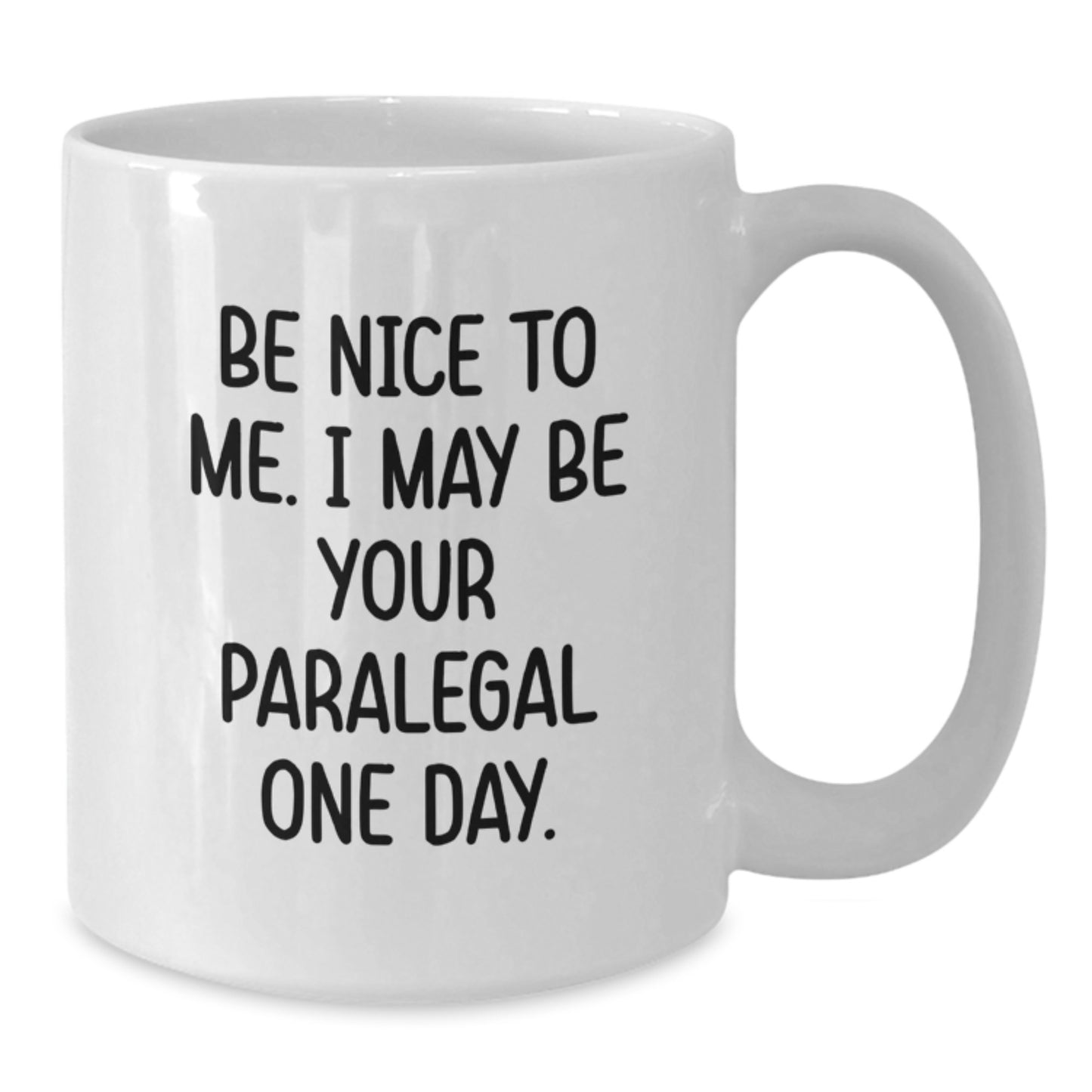 Funny Paralegal Gifts from Friends for Paralegal Christmas Unique Mugs Be Nice To Me I May Be Your Paralegal One Day White Coffee Mug - Additional