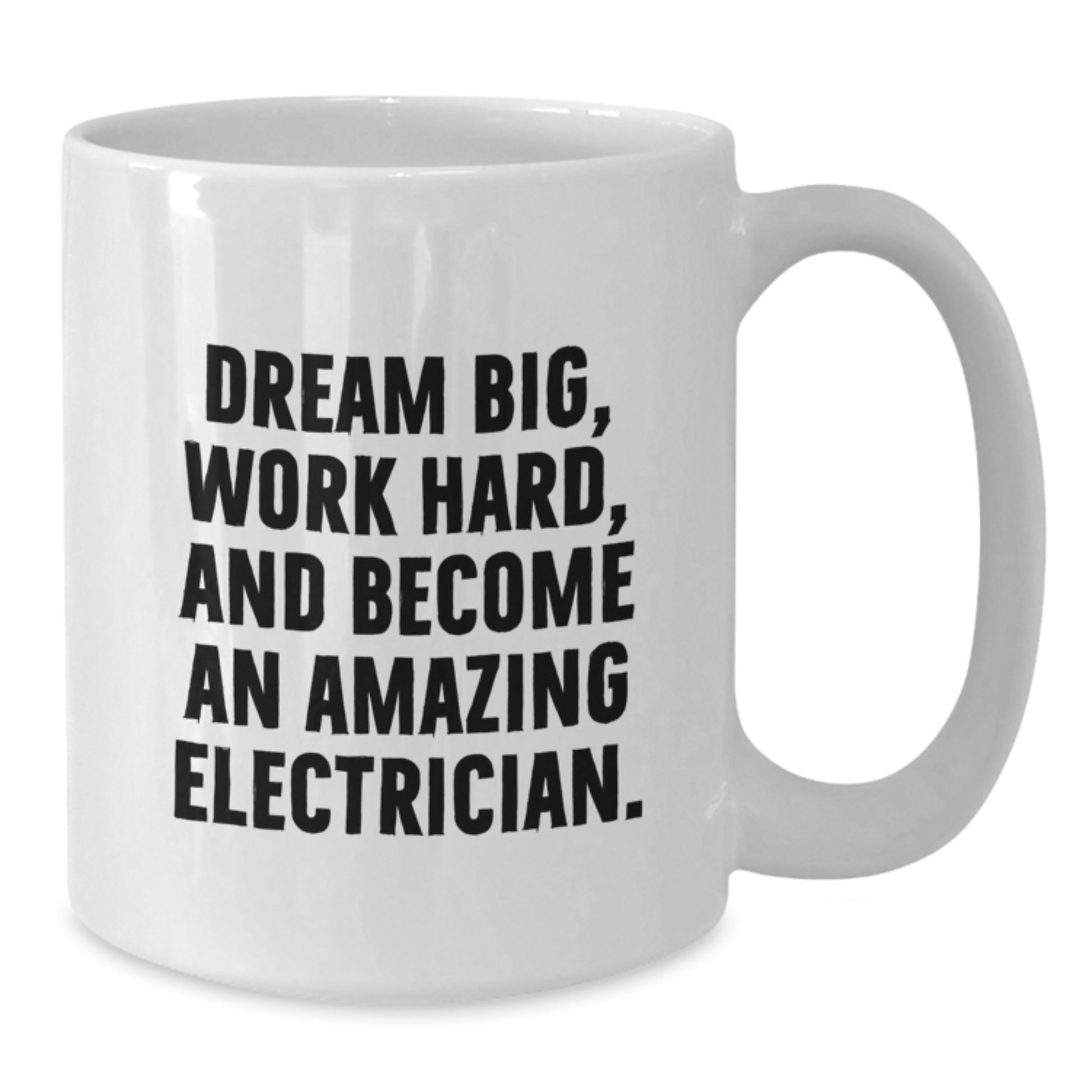 Funny Inspirational Electrician Gifts for Men White Coffee Mug - Gifts from Family to Become Amazing Electrician, Work Hard, Dream Big - Unique Christmas Unique Gifts for Him, Electrician Coffee Mug - Additional
