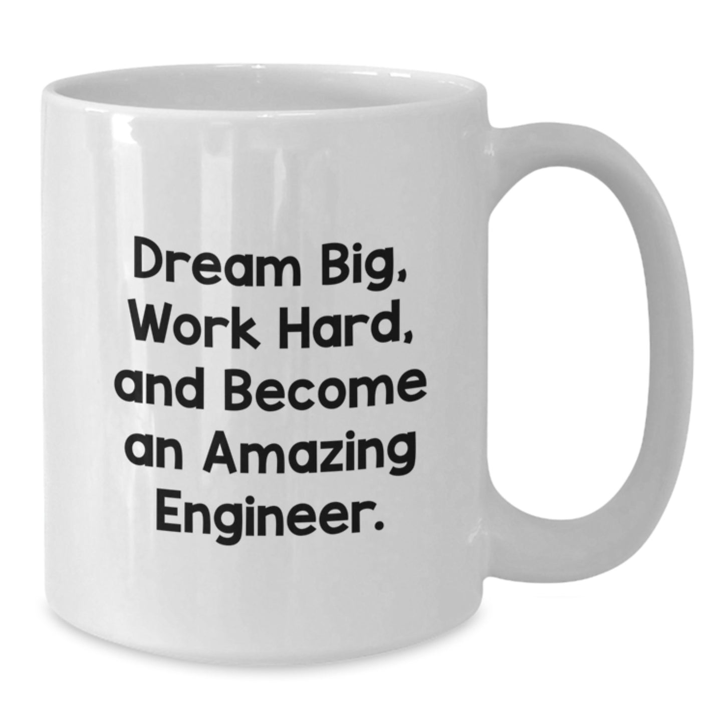 Funny Engineer Gifts from Men to Women White Coffee Mug, Dream Big, Work Hard, And Become An Amazing Engineer. White Ceramic Mug for Engineer Friends and Family. - Additional