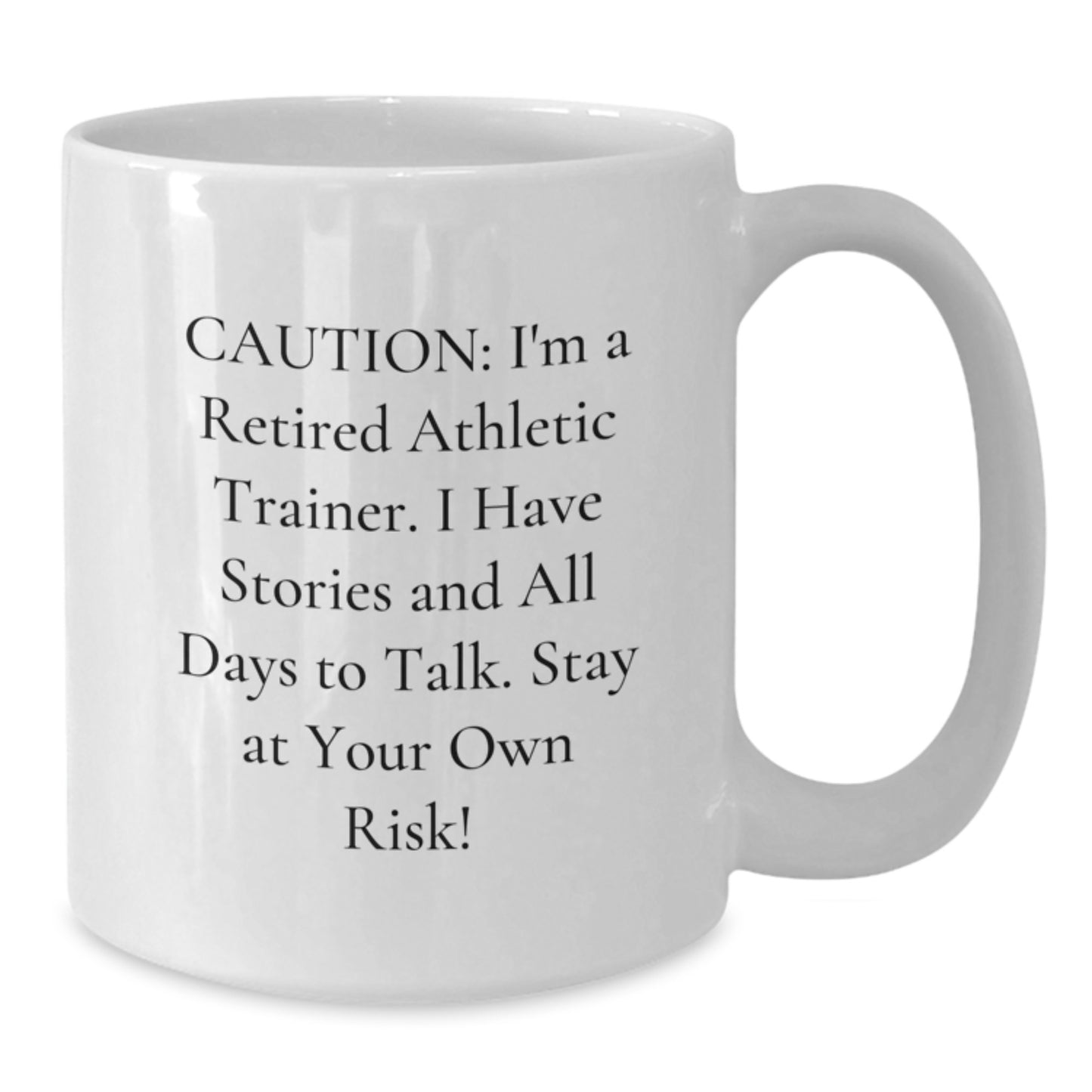 Funny Inspirational Gifts from Family for Athletic Trainer Men White Coffee Mug - Unique Christmas Unique Gifts for Men - I'm a Retired Athletic Trainer, Stay at Your Own Risk! - Additional