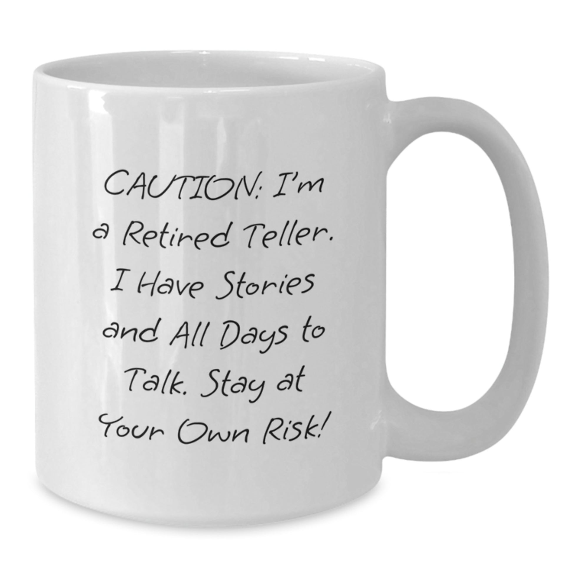 Funny Teller Gifts, White Coffee Mug for Birthday, 'Caution: I'm A Retired Teller' Quote, Gifts from Family to Teller, 11oz or 15oz Capacity - Additional