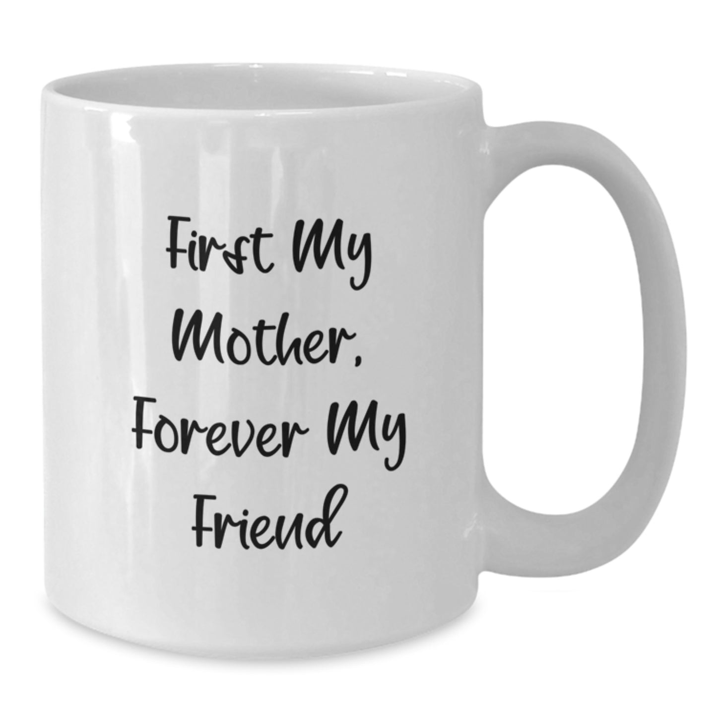 Gifts from Men to Women for Their Loving Mother, 'First My Mother, Forever My Friend' Cute White Coffee Mugs for Christmas Unique Gifts - Additional
