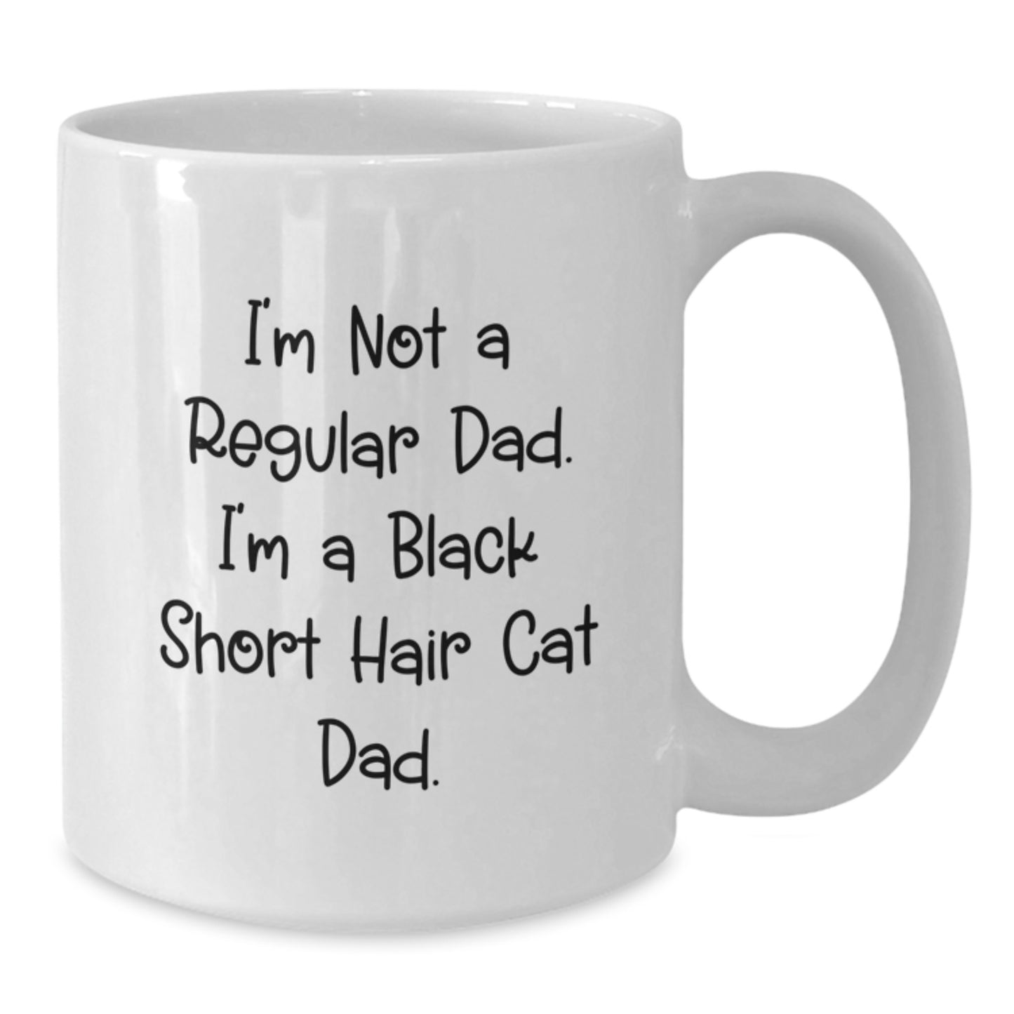 Funny Black Short Hair Cat Dad Gifts from Dad for Black Short Hair Cat Lover's Birthday Unique Gifts, I'm Not A Regular Dad. I'm A Black Short Hair Cat Dad. White Coffee Mug - Additional