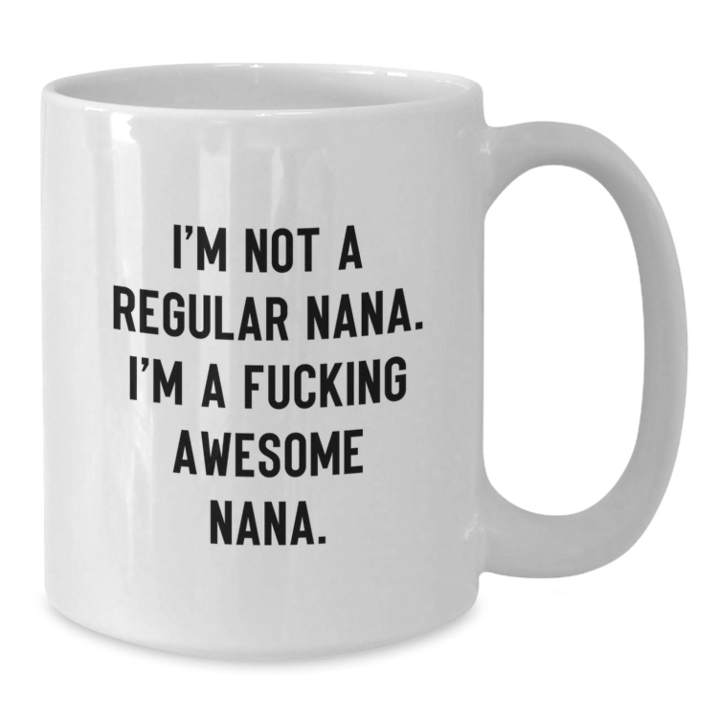 Funny Nana Gifts for Men or Women - I'm Not A Regular Nana. I'm A F--king Awesome Nana. Christmas Unique Gifts from Family to Nana - Additional