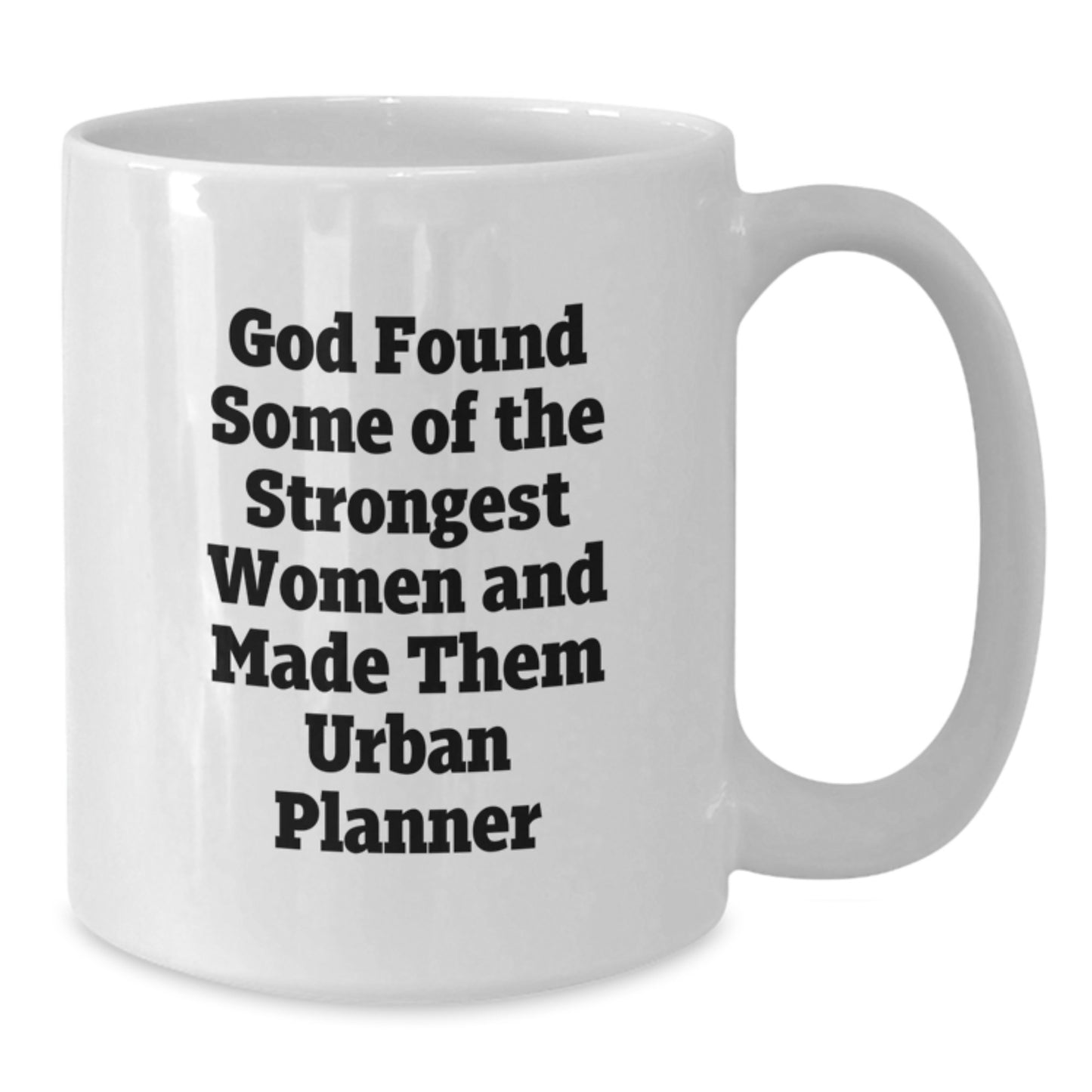 Funny Urban Planner Gifts, White Coffee Mugs for Women, Inspirational Quotes, God Found Some Of The Strongest Women And Made Them Urban Planner, Gifts from Family, for Urban Planner Friends - Additional
