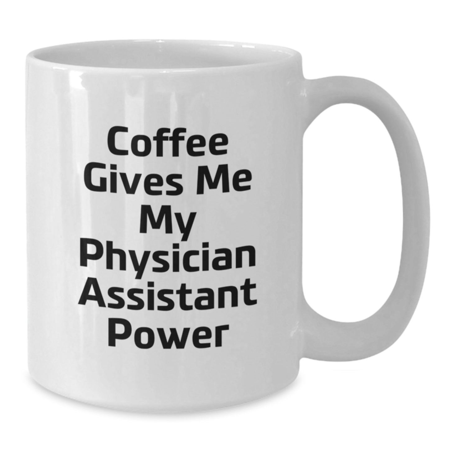 Funny Physician Assistant Gifts, Coffee Gives Me My Power, White Mug for Birthday, Gifts from Friends for Physician Assistant - Additional