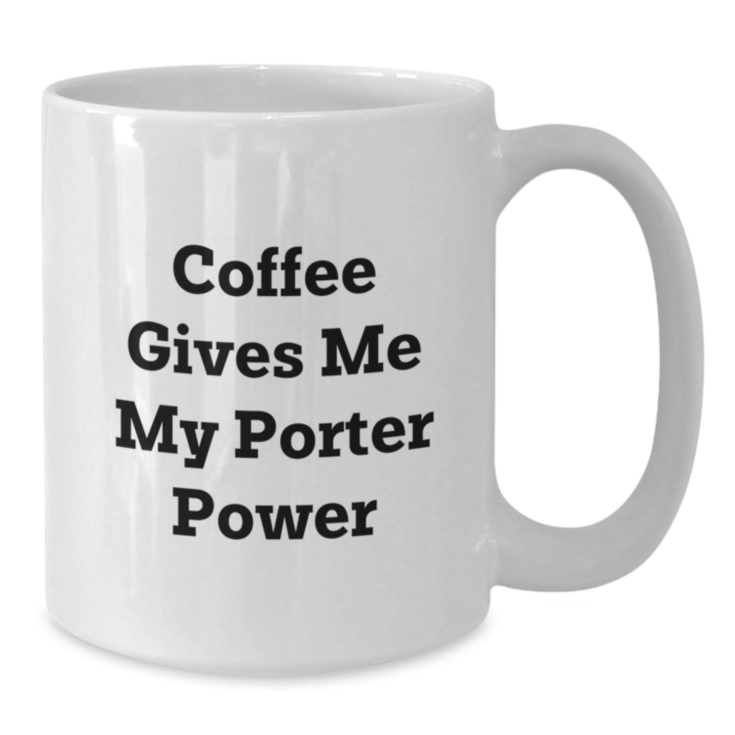 Funny Porter Gifts, White Coffee Mugs for Porter Lovers, Christmas Unique Gifts from Friends to Family, Coffee Gives Me My Porter Power - Additional