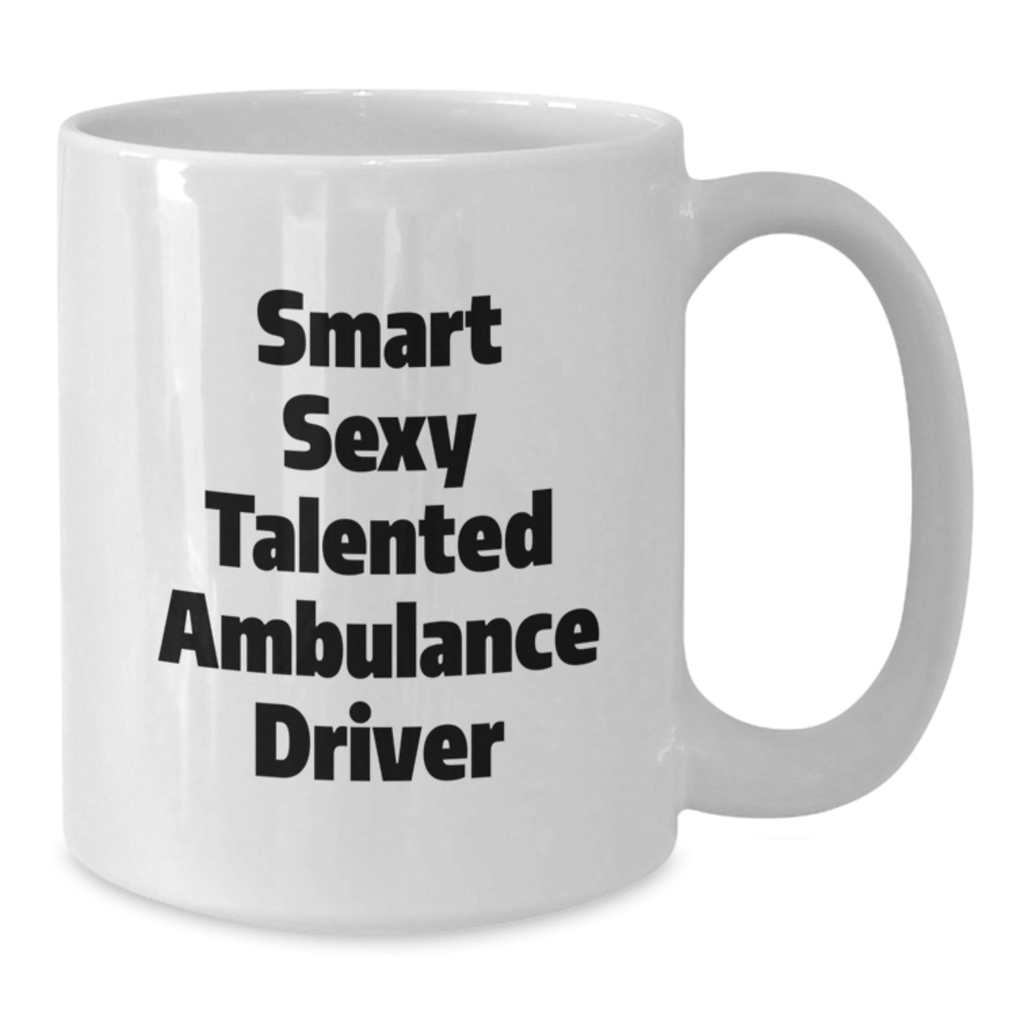 Funny Ambulance Driver Gifts, White Coffee Mug, 'Smart Sexy Talented', Christmas Unique Gifts from Friends to Ambulance Driver - Additional