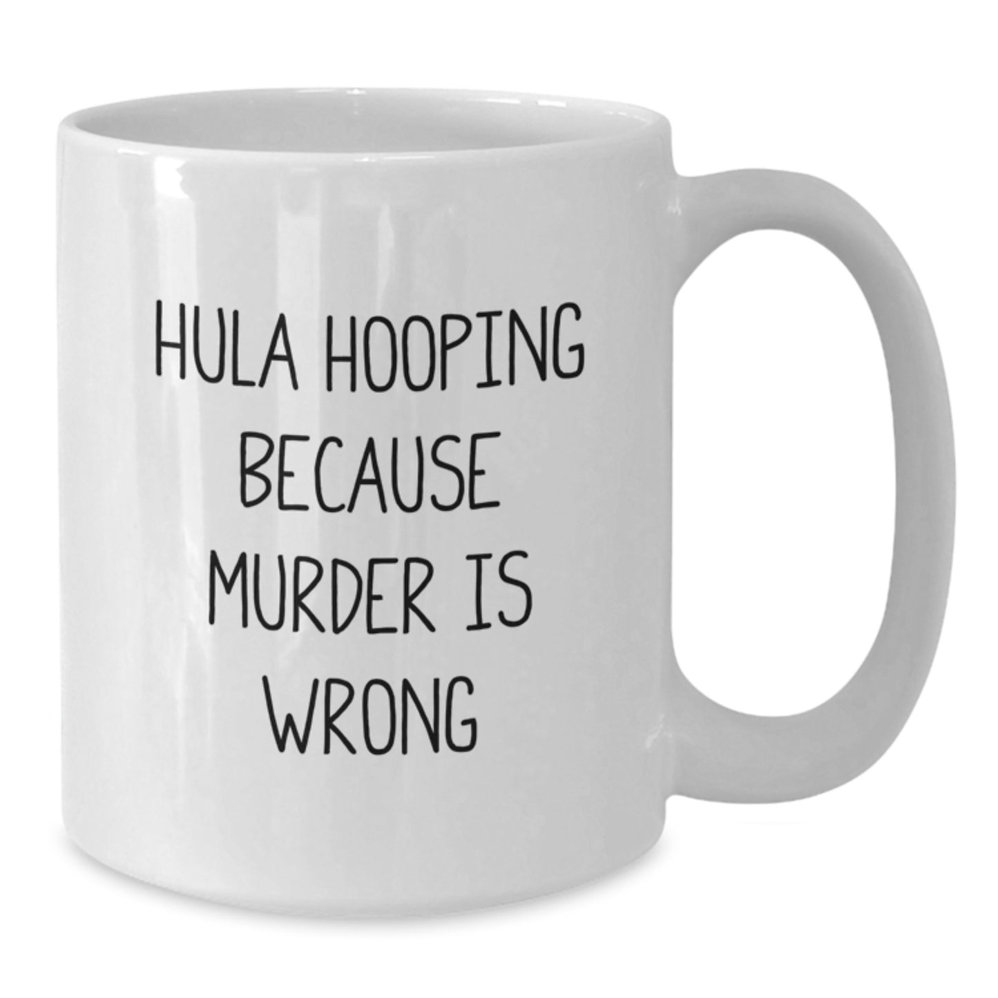 Unique Hula Hooping Gifts for Hula Hooping Friends from Men, Funny White Coffee Mug with Hula Hooping Because Murder Is Wrong Quote, Christmas Unique Gifts - Additional