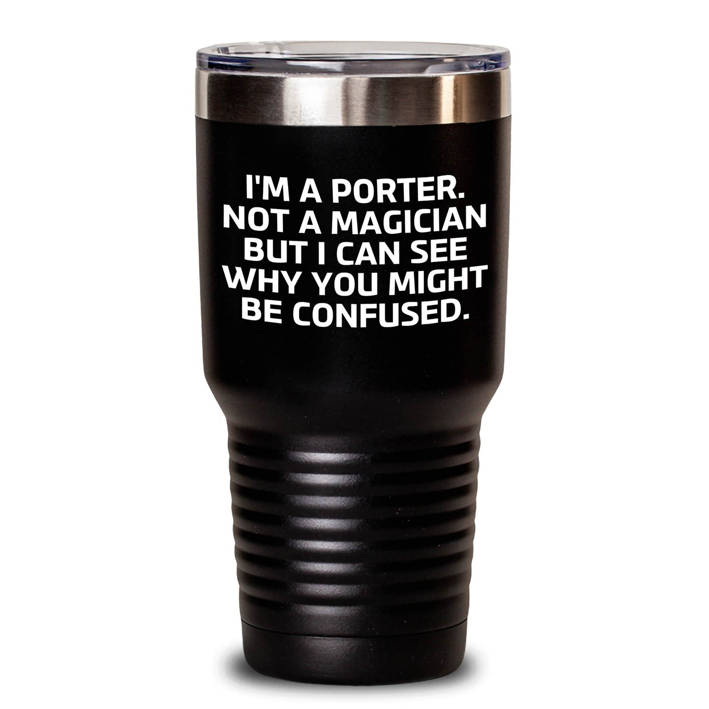 Funny Porter Gifts from Men - I'm A Porter. Not A Magician But I Can See Why You Might Be Confused. Tumbler for Father's Day, 20oz or 30oz Capacity, Stainless Steel/Powder Coating Gifts for Porter - Victory Thru Vision