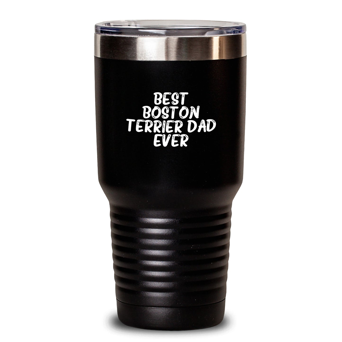 Boston Terrier Dad Gifts Funny Quote Tumbler, Best Boston Terrier Dad Ever, 20oz or 30oz Capacity, Stainless Steel Powder Coating, Gifts from Men to Boston Terrier Dog - Main