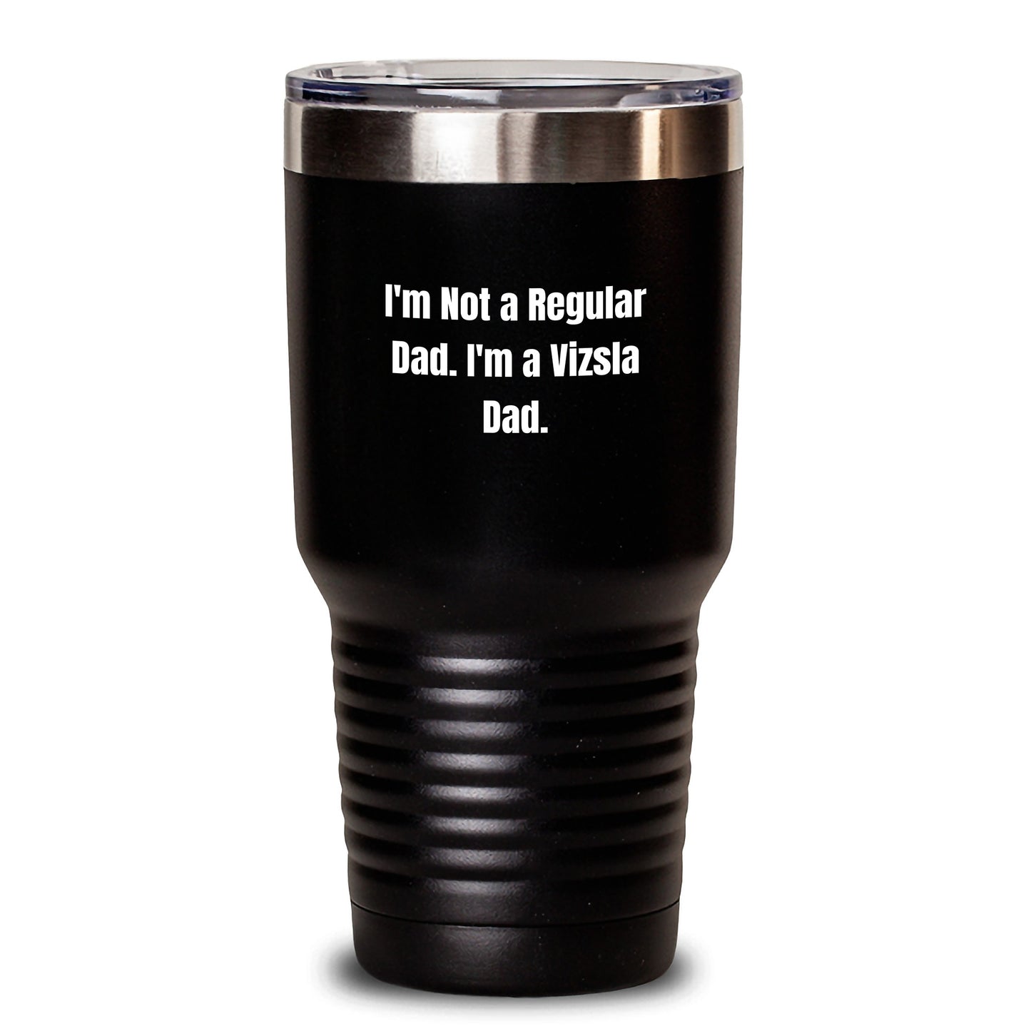 Funny Vizsla Dog Gifts for Dad, I'm Not A Regular Dad. I'm A Vizsla Dad., Christmas Unique Tumblers for Men, 20oz/30oz Black Vacuum Insulated Tumbler - Main
