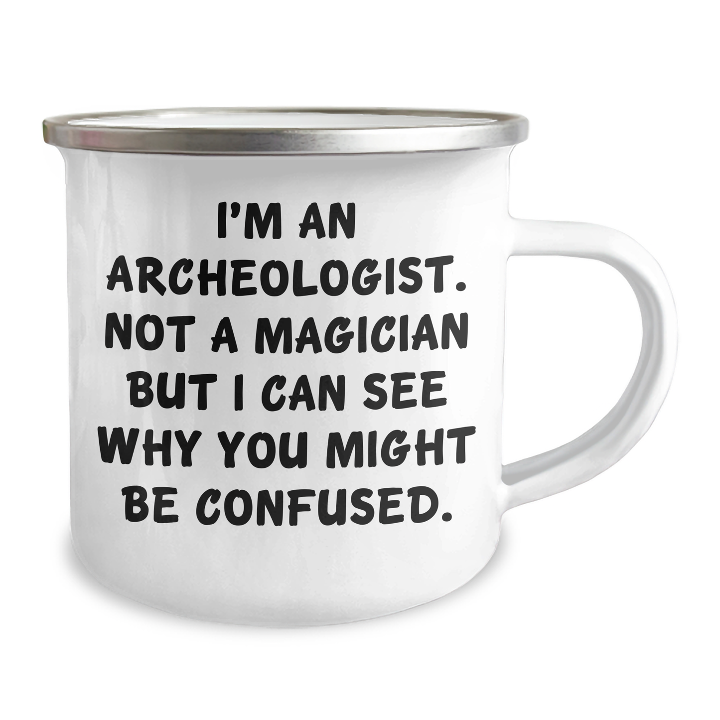 Archeologist Gifts for Men, I'm An Archeologist. Not A Magician, Funny Camping Mug for Father's Day, Gifts from Men, Unique Gifts for Archeologists - Victory Thru Vision