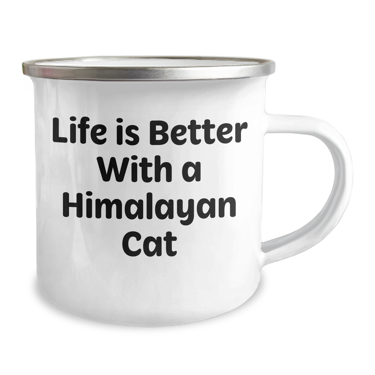 Himalayan Cat Lover Gifts from Men for Father's Day - Camping Mug, Life Is Better With A Himalayan Cat, 12 oz Stainless Steel with Enamel Finish - Victory Thru Vision
