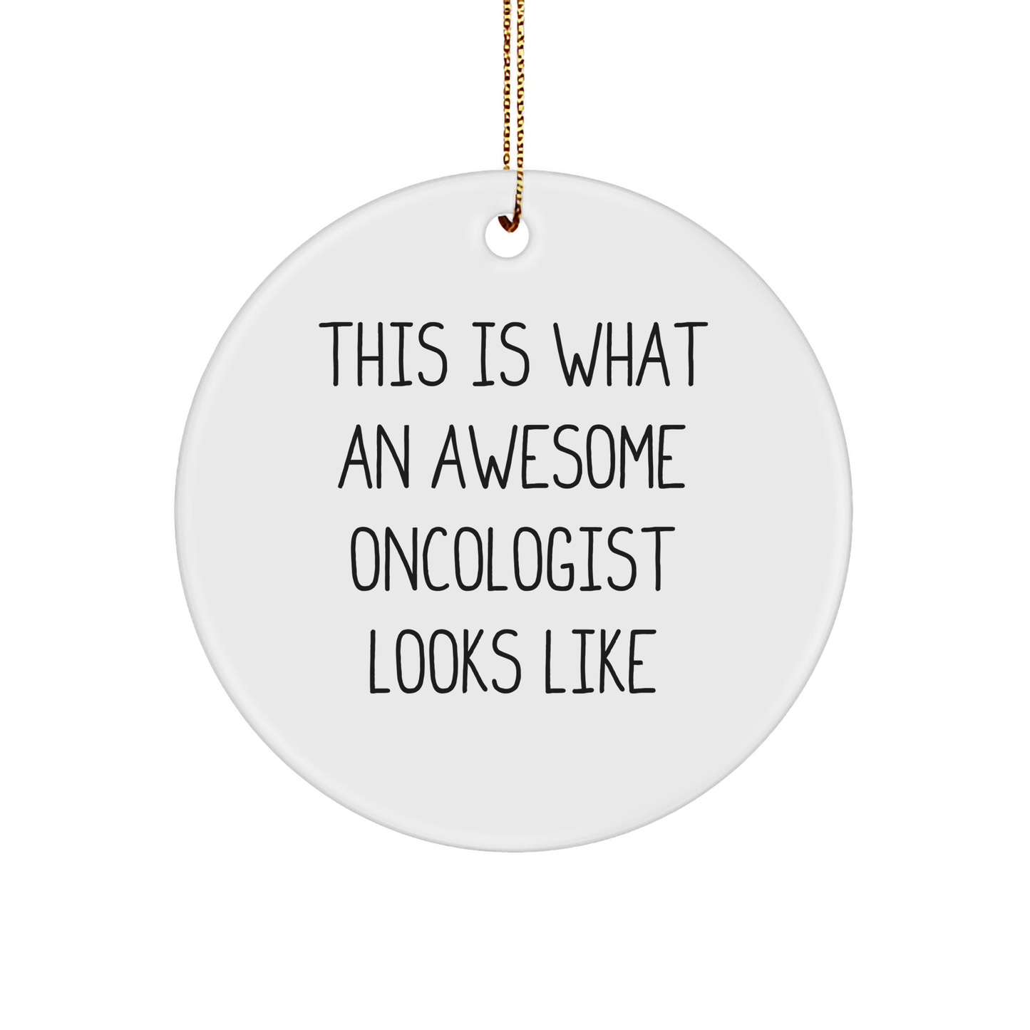 Gifts from Friends for Awesome Oncologists - This Is What An Awesome Oncologist Looks Like Circle Ornament, White, 2.75" Tall, Inspirational Christmas Memorable Present for Men or Women - Image 1