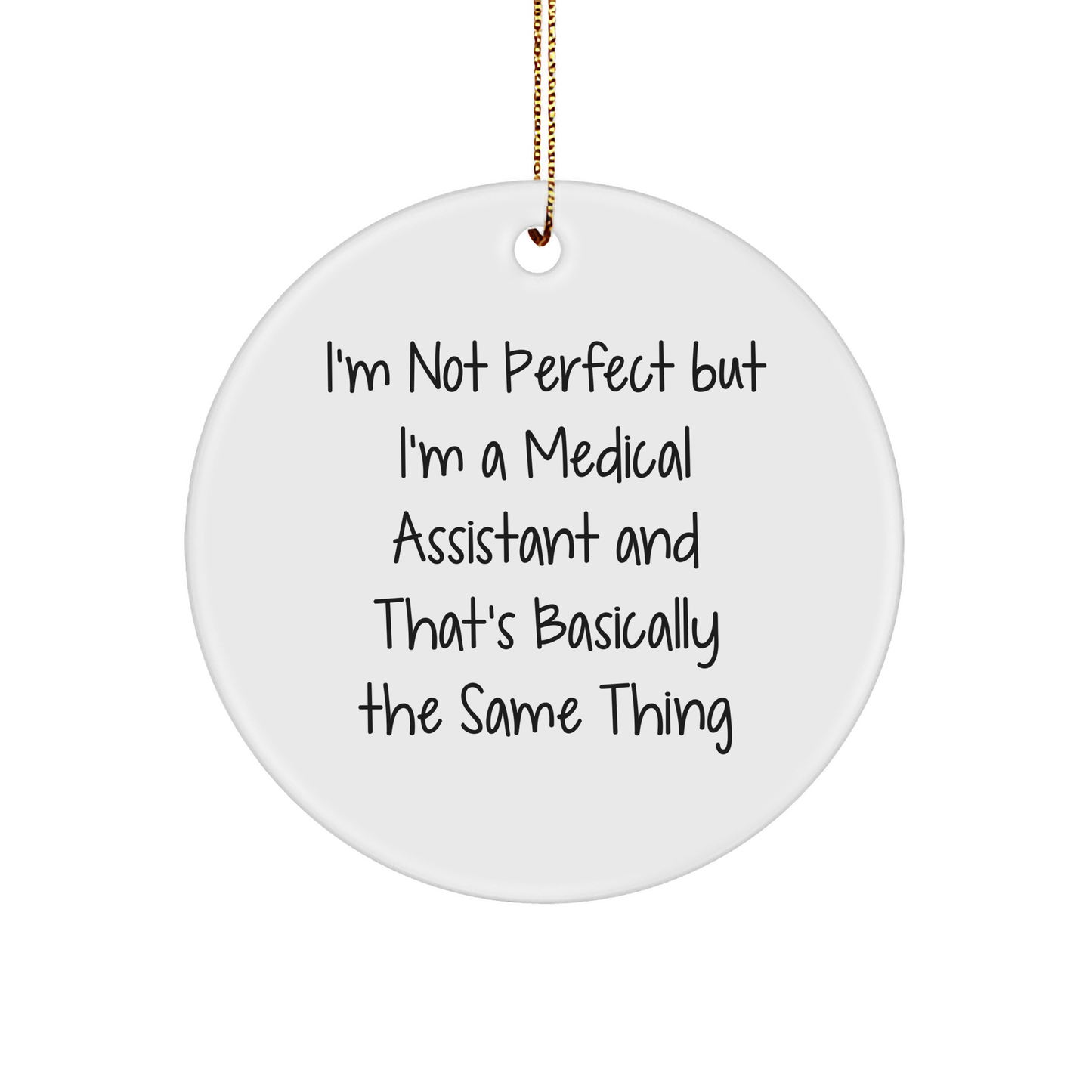 Medical Assistant Gifts from Friends, 'I'm Not Perfect' Funny White Circle Ornament for Christmas - Image 1