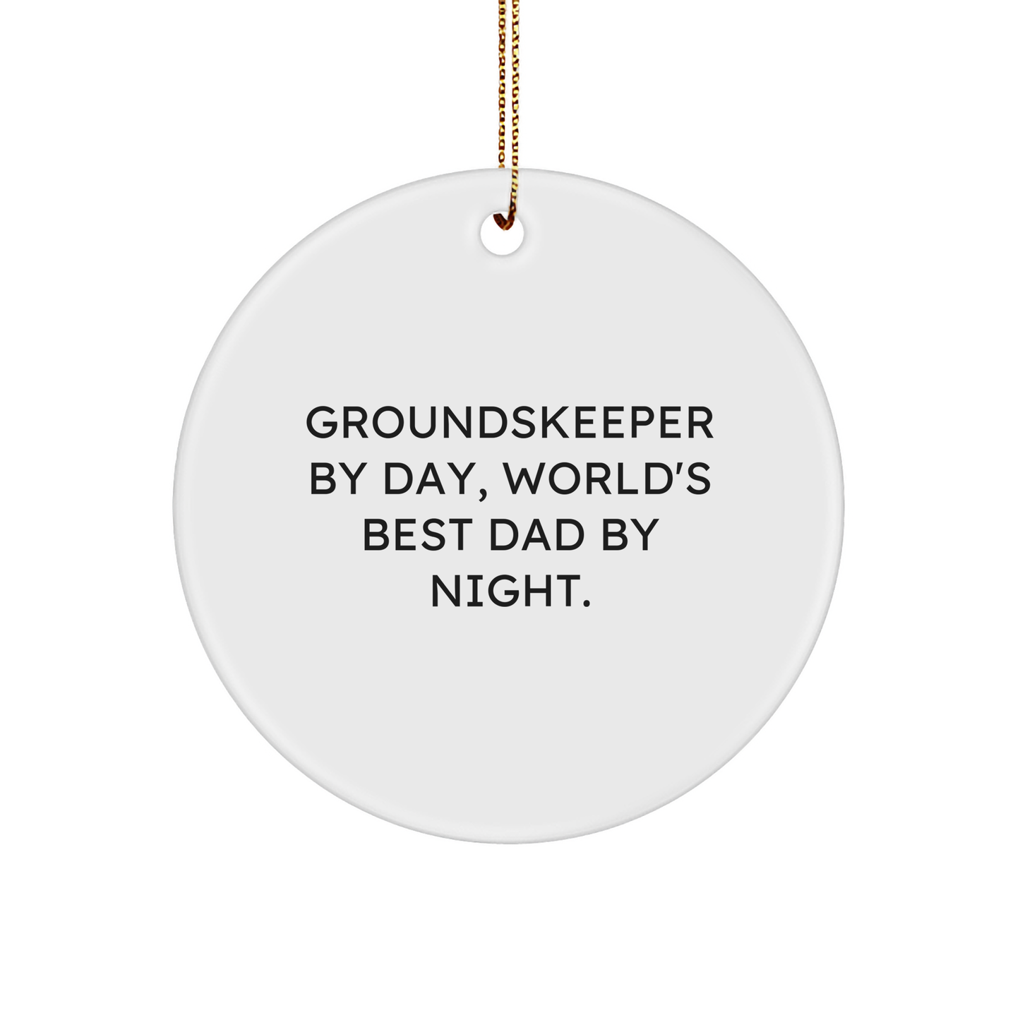 groundskeeper By Day, World's Best Dad By Night. - Funny Circle Ornament Gifts from Family to groundskeeper - Christmas Unique Gifts - Image 1