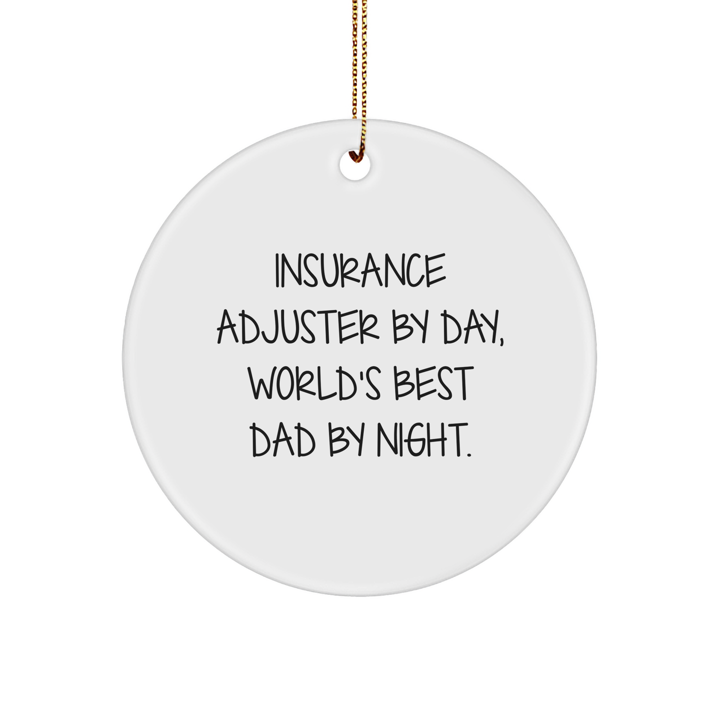 Insurance Adjuster Gifts - Circle Ornament with Funny Quote - Gifts from Family for Men - Holiday Decorations - Victory Thru Vision