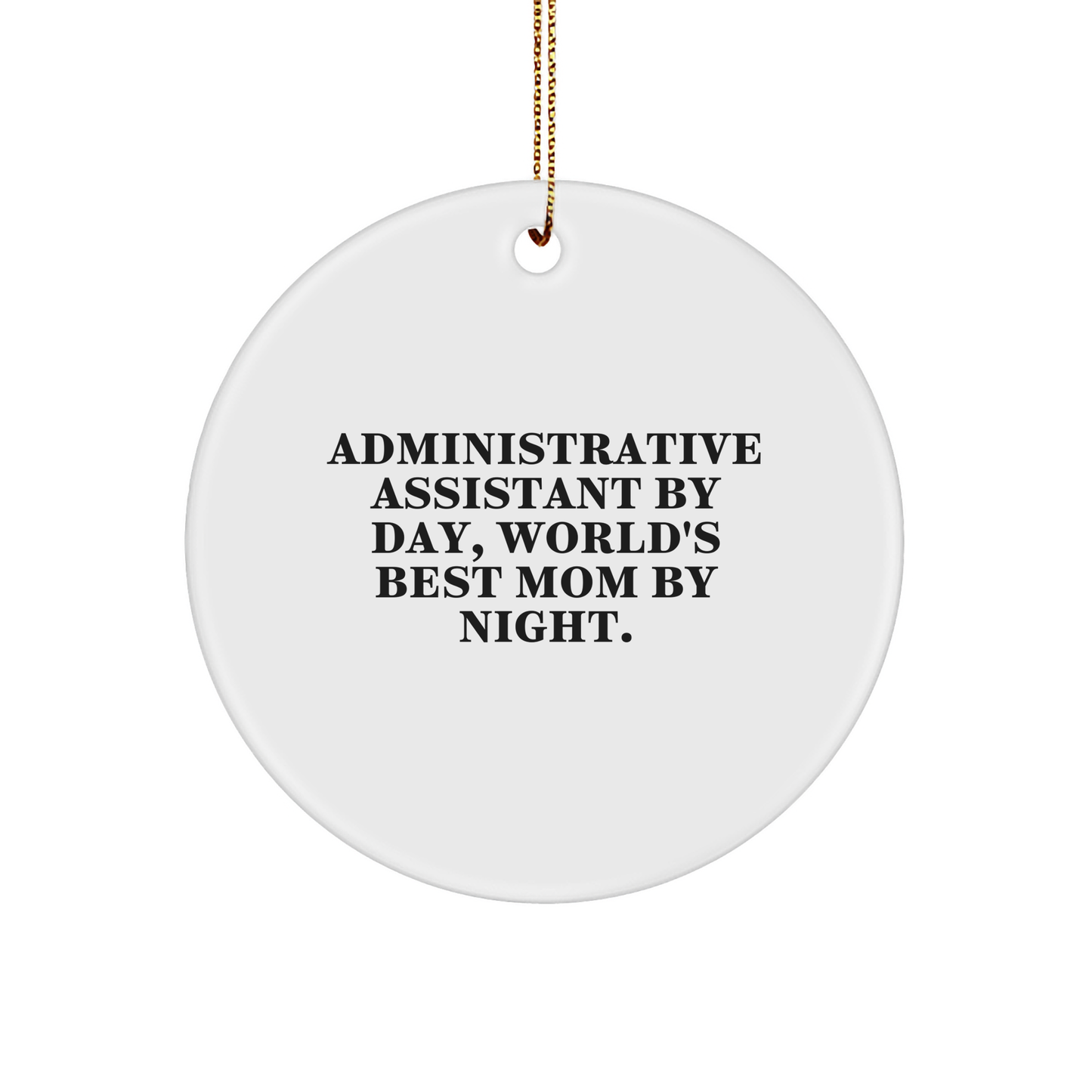 Administrative Assistant Gifts from Family, Circle Ornament with Funny Quote, Christmas Unique Gifts for Women - Victory Thru Vision