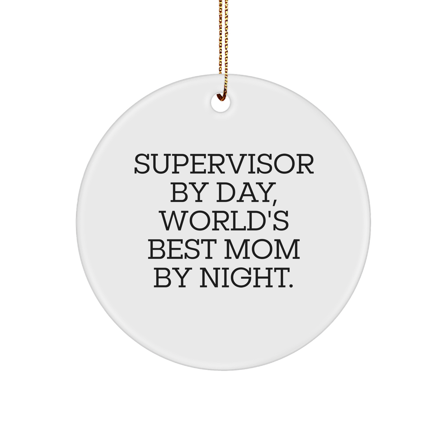 Supervisor Gifts from Friends, Supervisor By Day, World's Best Mom By Night, Circle Ornament, Funny Christmas Unique Gifts for Supervisor - Image 1