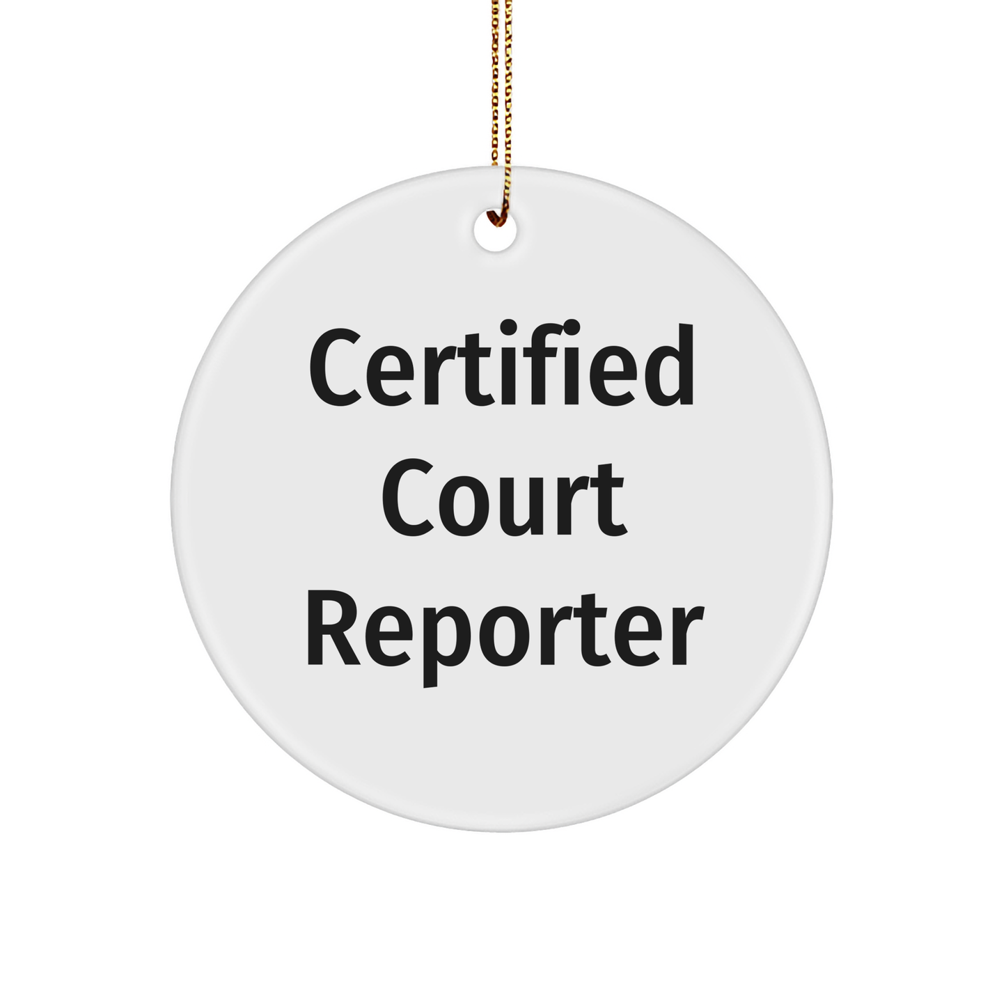 Certified Court Reporter Gifts from Friends and Family - Funny Circle Ornament for Christmas - Image 1