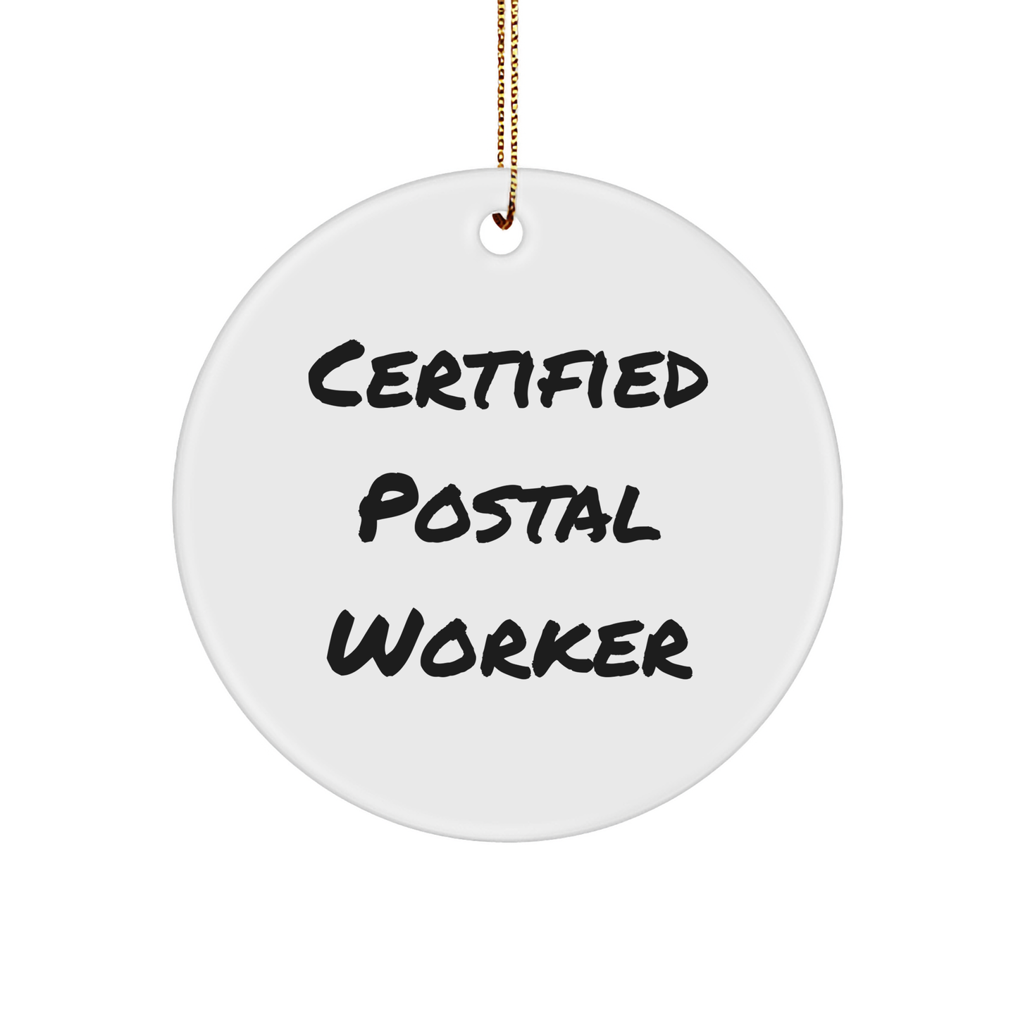 Funny Certified Postal Worker Quote Circle Ornament, Gifts from Friends for Christmas Unique Gifts for Postal Worker, 2.75 Tall, 0.5 oz, Durable MDF Material - Victory Thru Vision